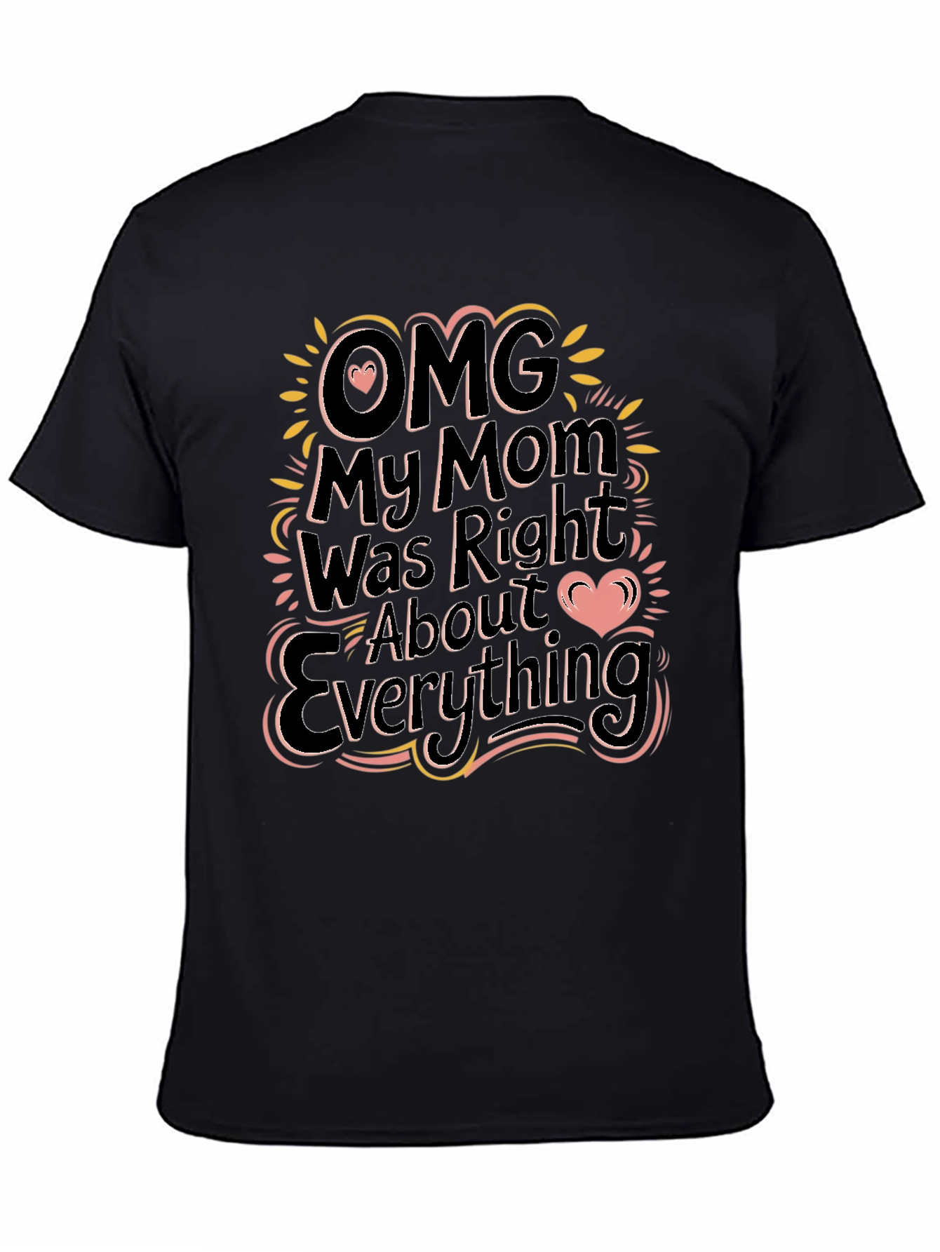 OMG My Mom Was Right Funny Graphic T-Shirt