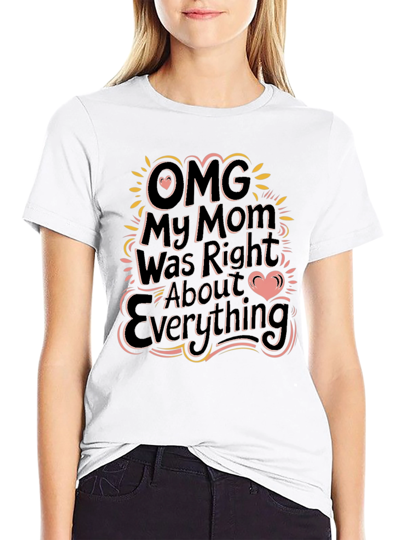 OMG My Mom Was Right Funny Graphic T-Shirt