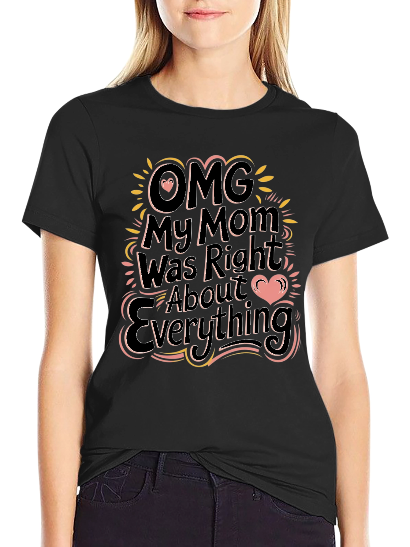 OMG My Mom Was Right Funny Graphic T-Shirt