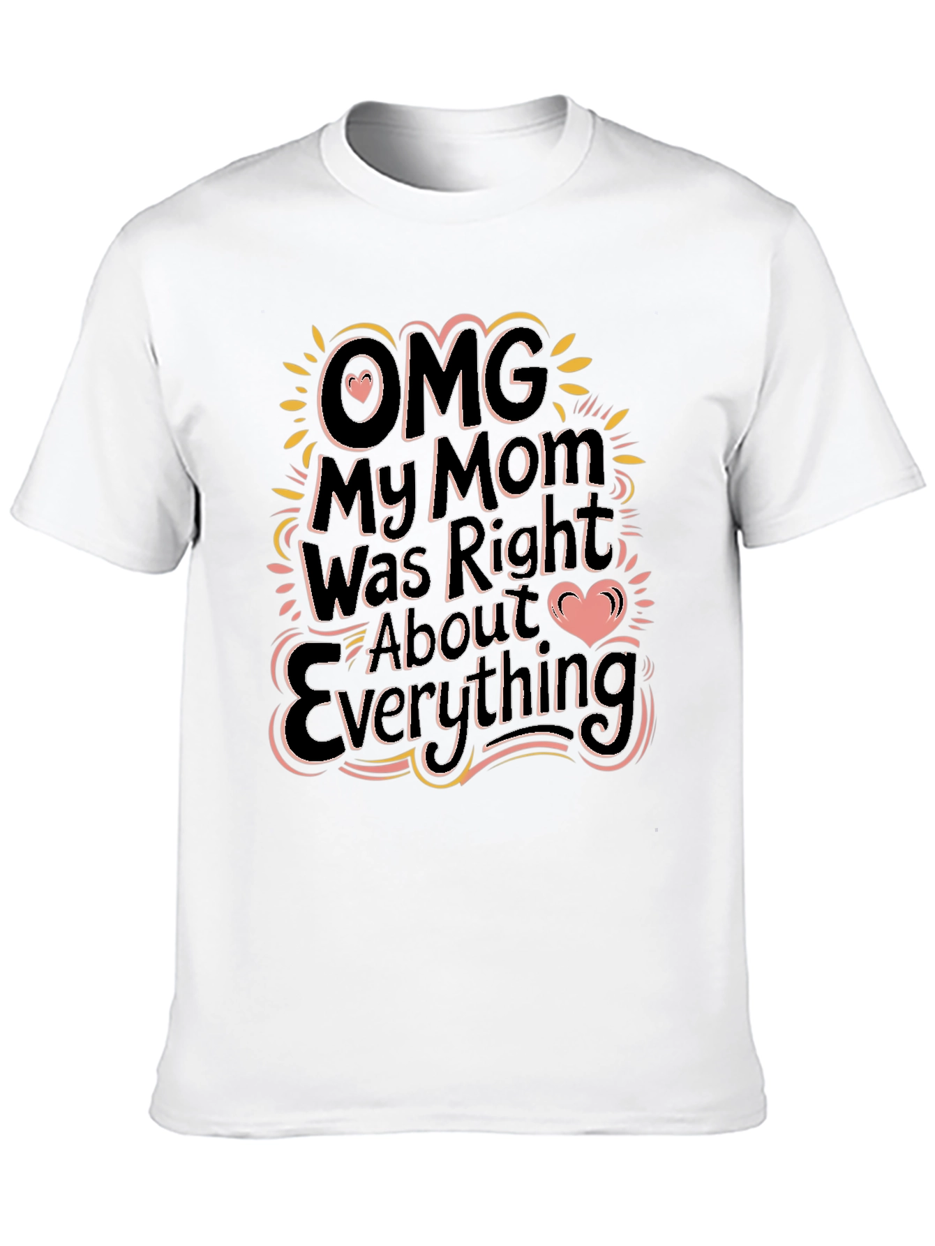 OMG My Mom Was Right Funny Graphic T-Shirt