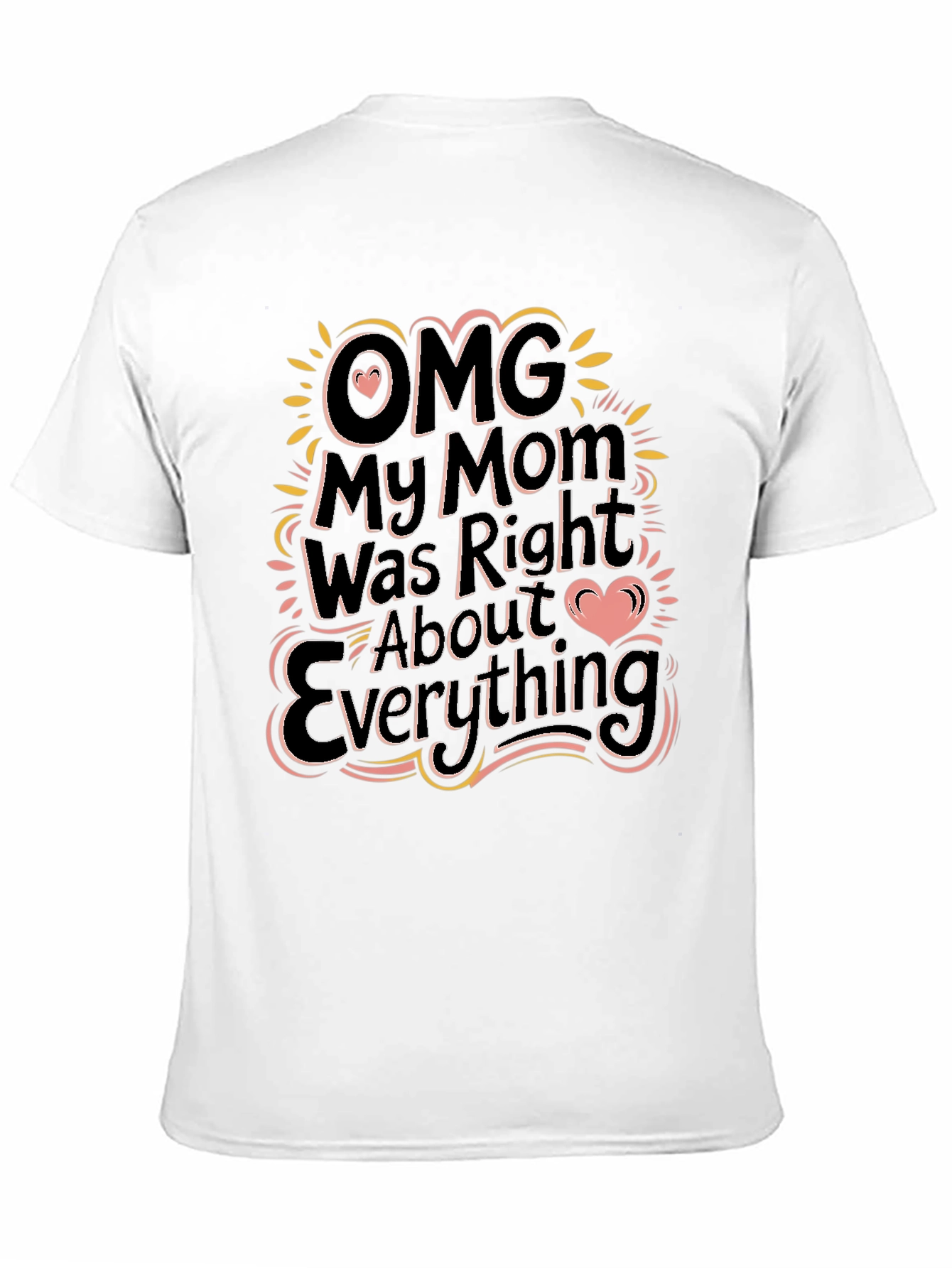 OMG My Mom Was Right Funny Graphic T-Shirt
