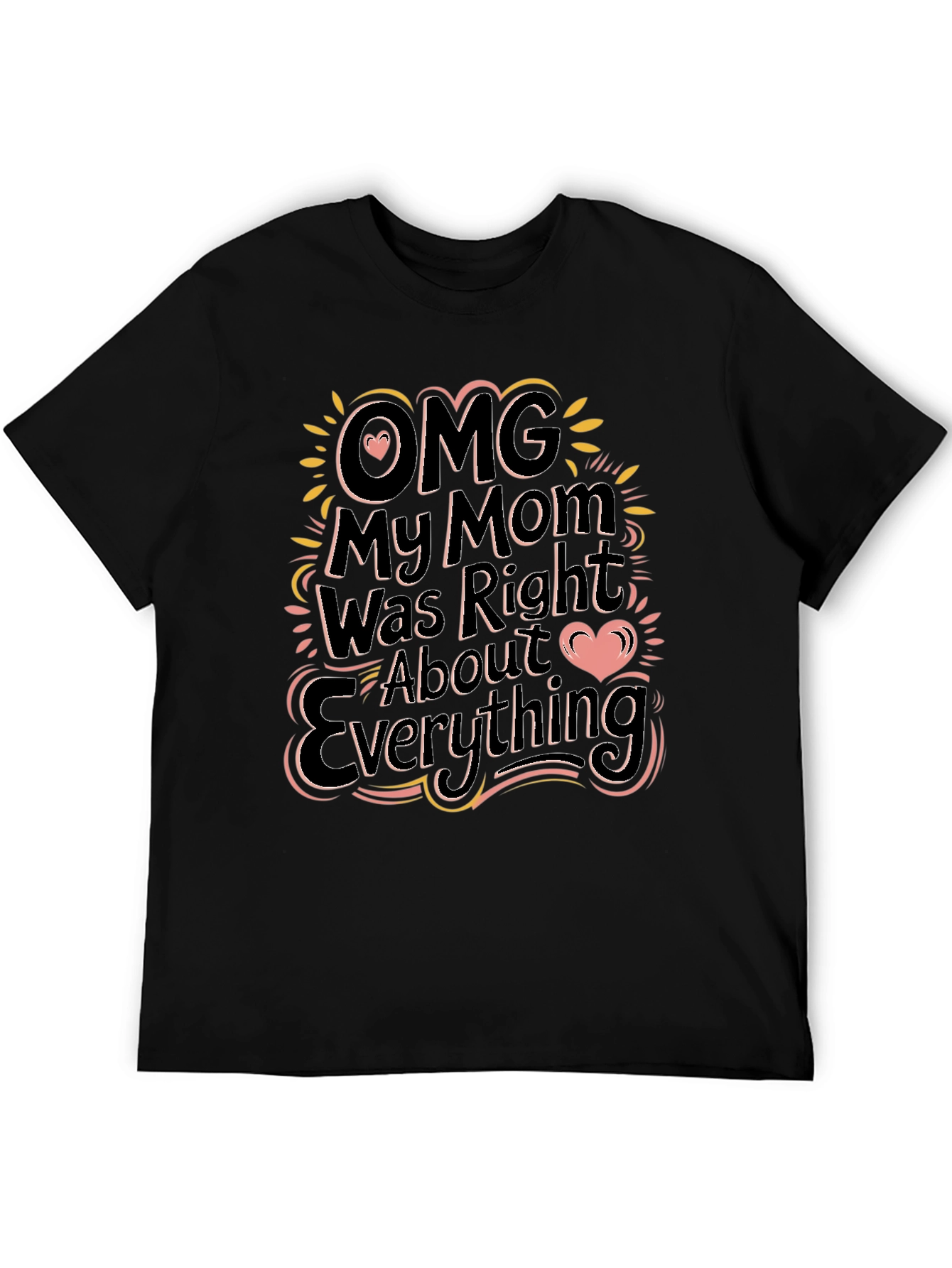 OMG My Mom Was Right Funny Graphic T-Shirt