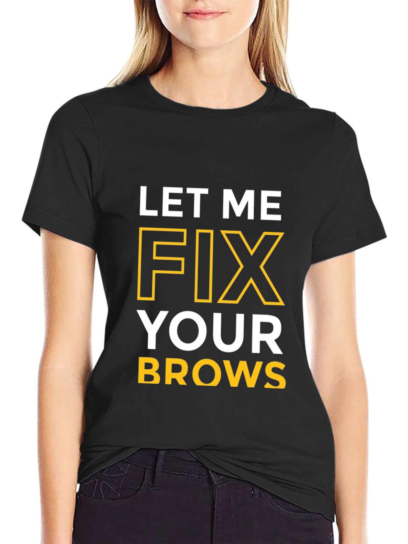 Let Me Fix Your Brows T-Shirt