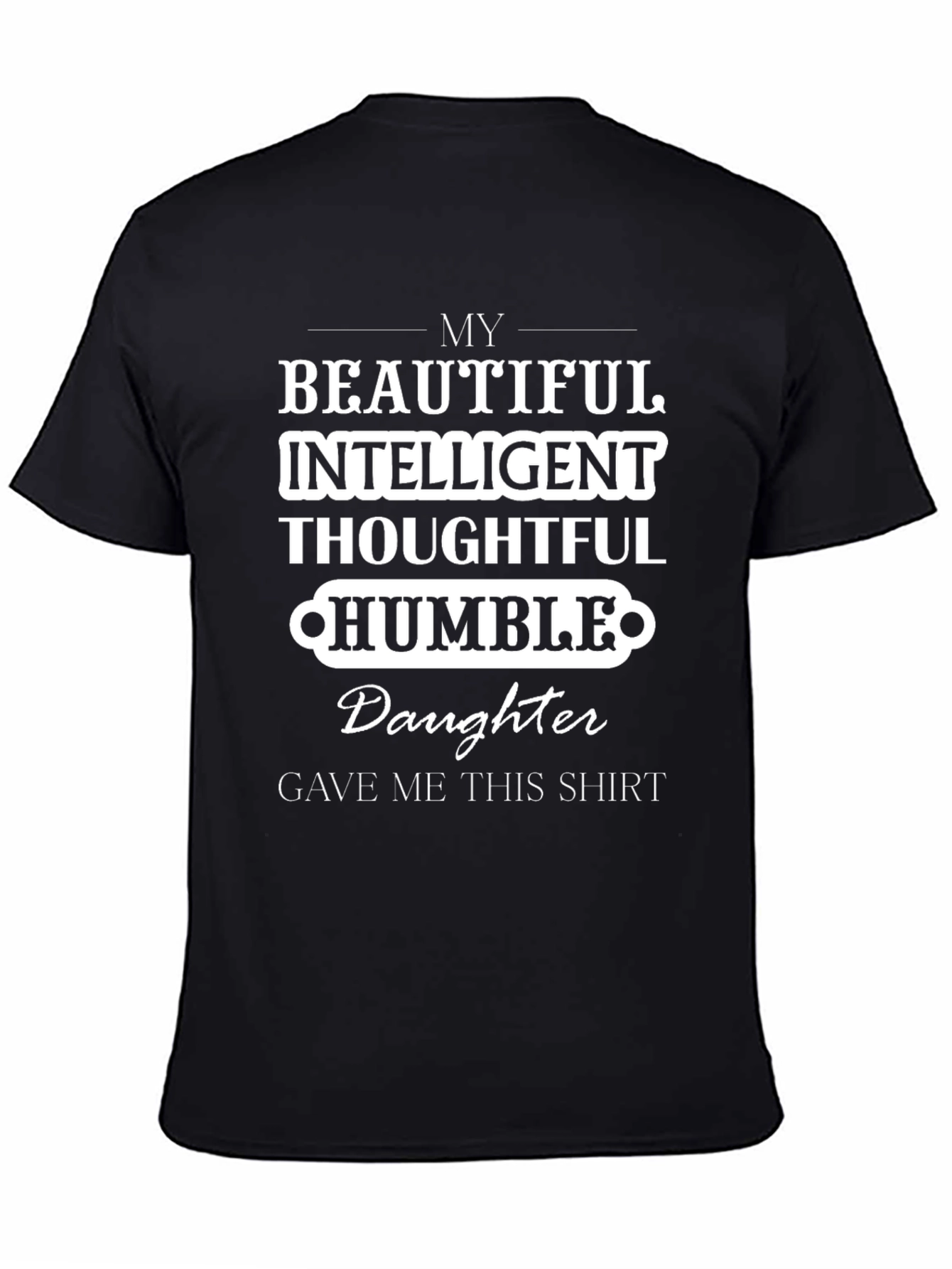 My Daughter Gave Me This Shirt Tee
