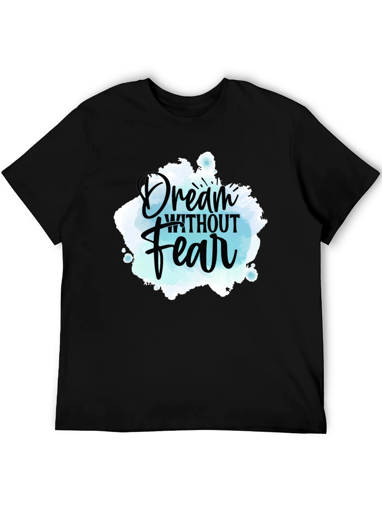 Dream Without Fear Graphic Tee - Inspiring Design