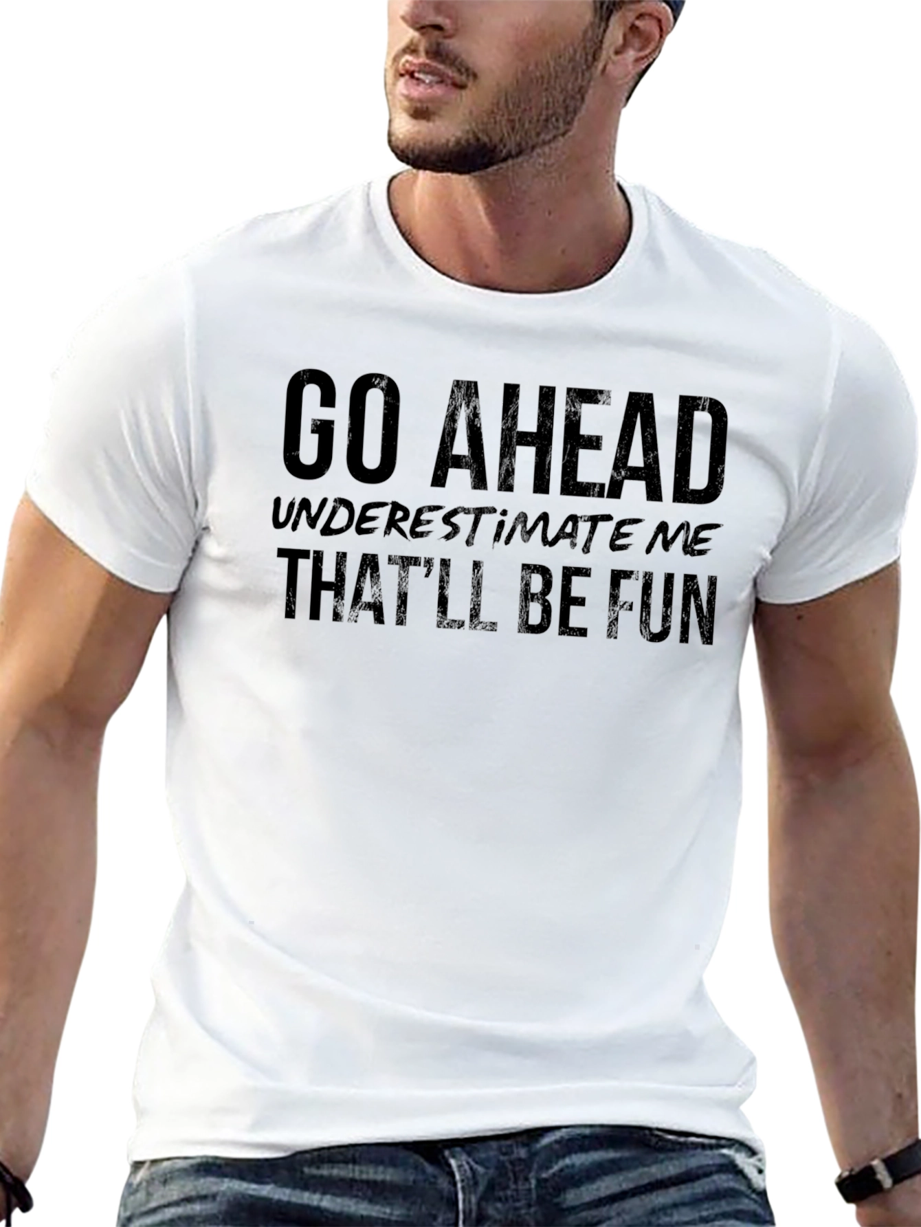 Go Ahead Underestimate Me Funny Sarcastic T-Shirt