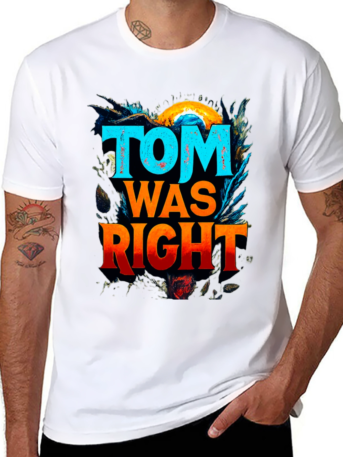 Tom Was Right Graphic Tee - Funny Slogan T-Shirt