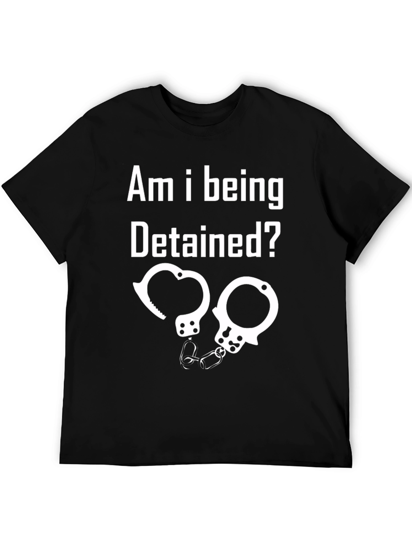 Am I Being Detained? Graphic T-Shirt
