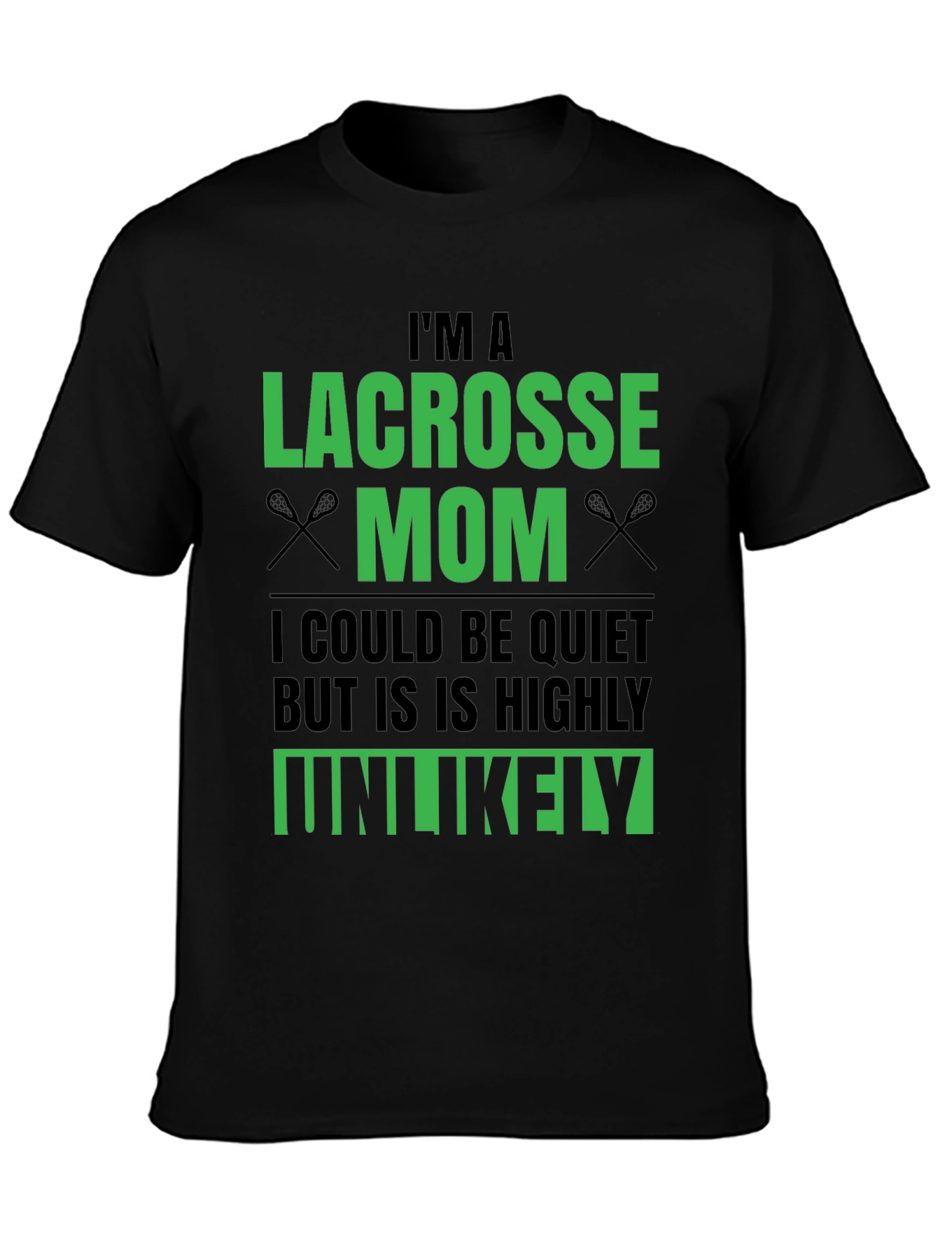Lacrosse Mom T-Shirt - Unlikely to be Quiet!