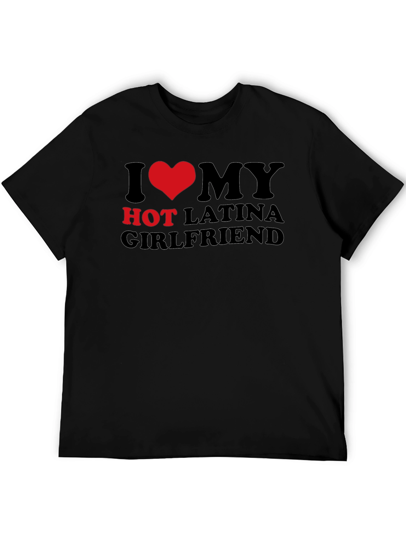 I Heart My Hot Latina Girlfriend T-Shirt