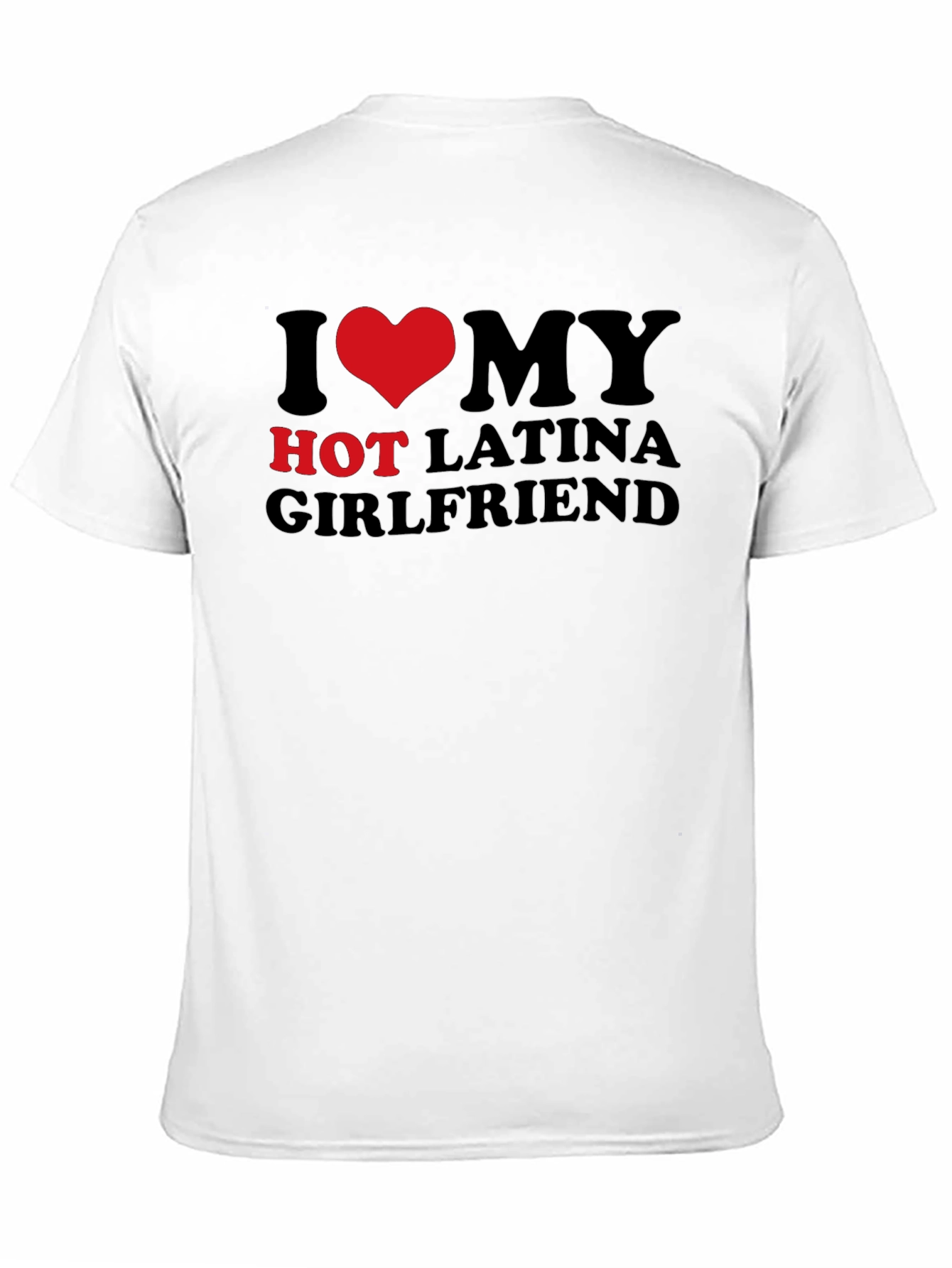 I Heart My Hot Latina Girlfriend T-Shirt