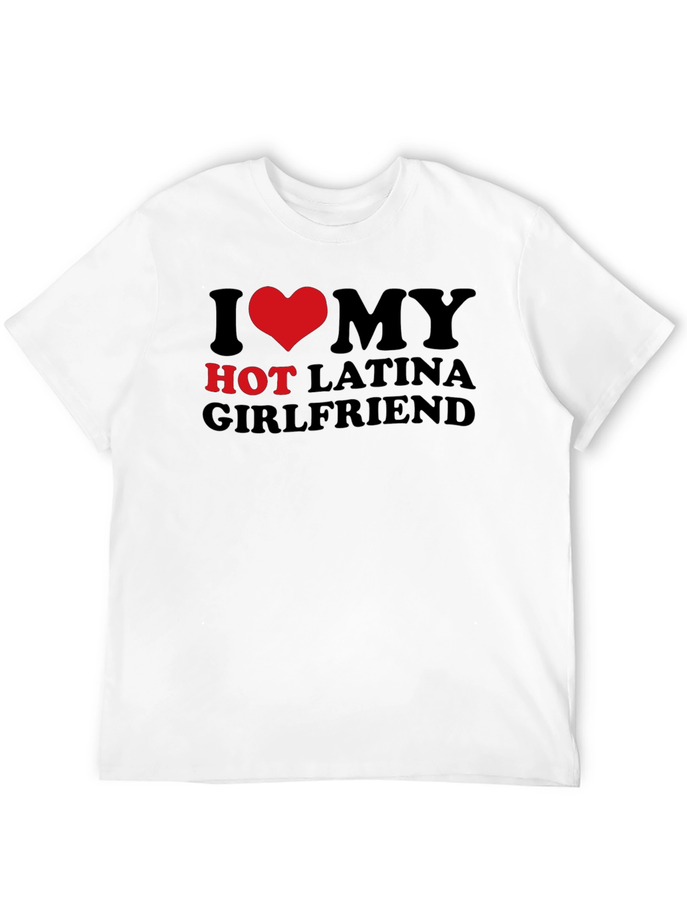 I Heart My Hot Latina Girlfriend T-Shirt