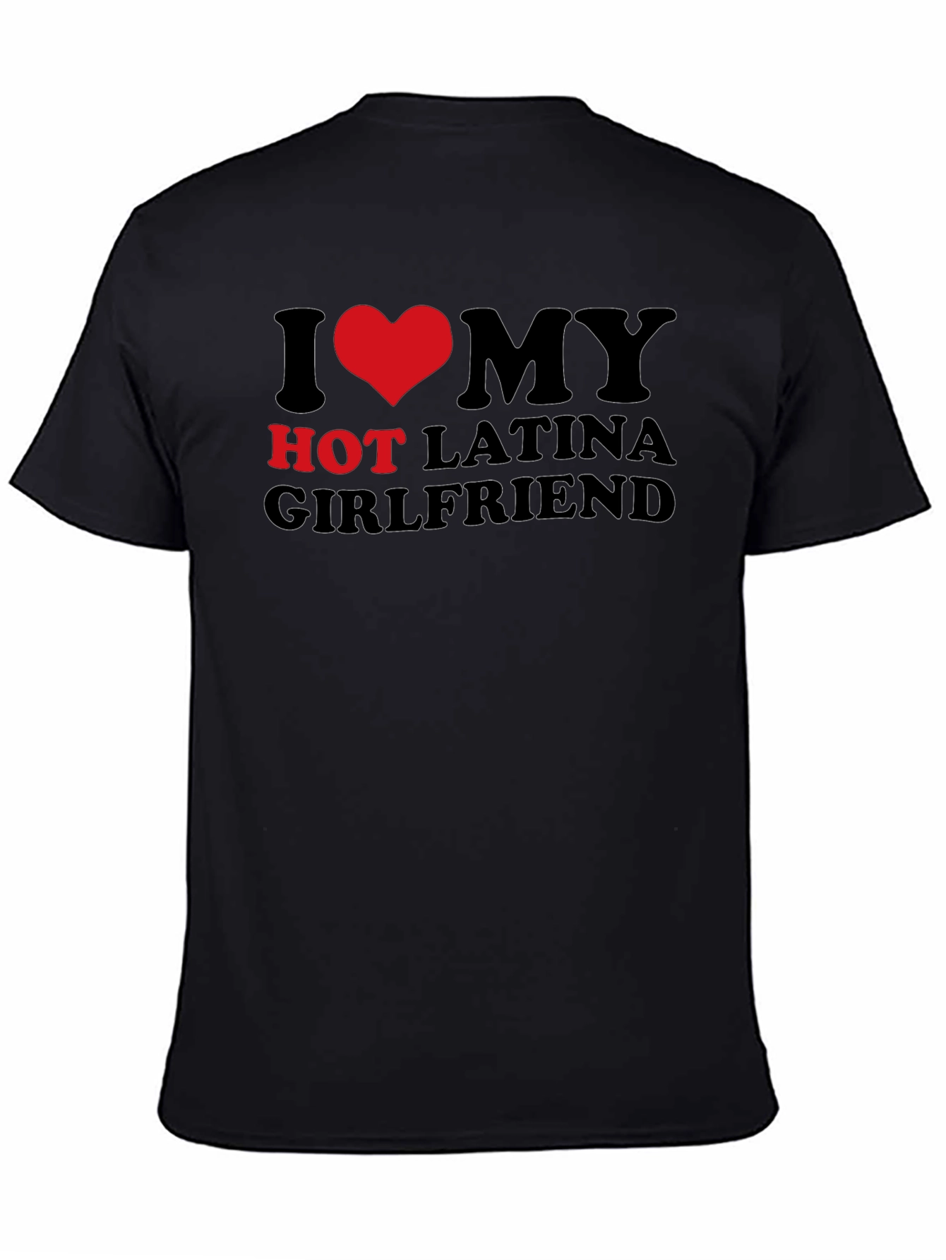 I Heart My Hot Latina Girlfriend T-Shirt