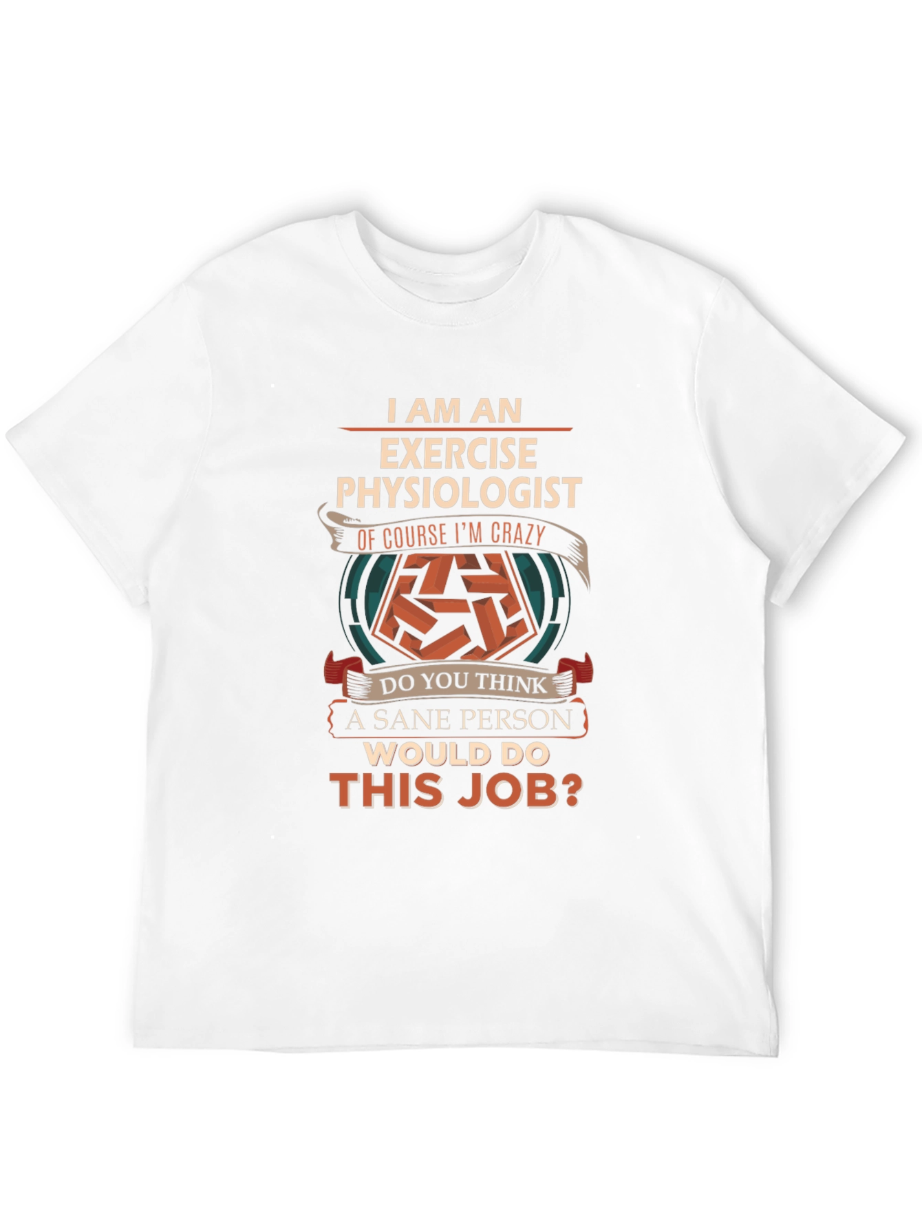 Exercise Physiologist T-Shirt - Crazy Job Fun Tee