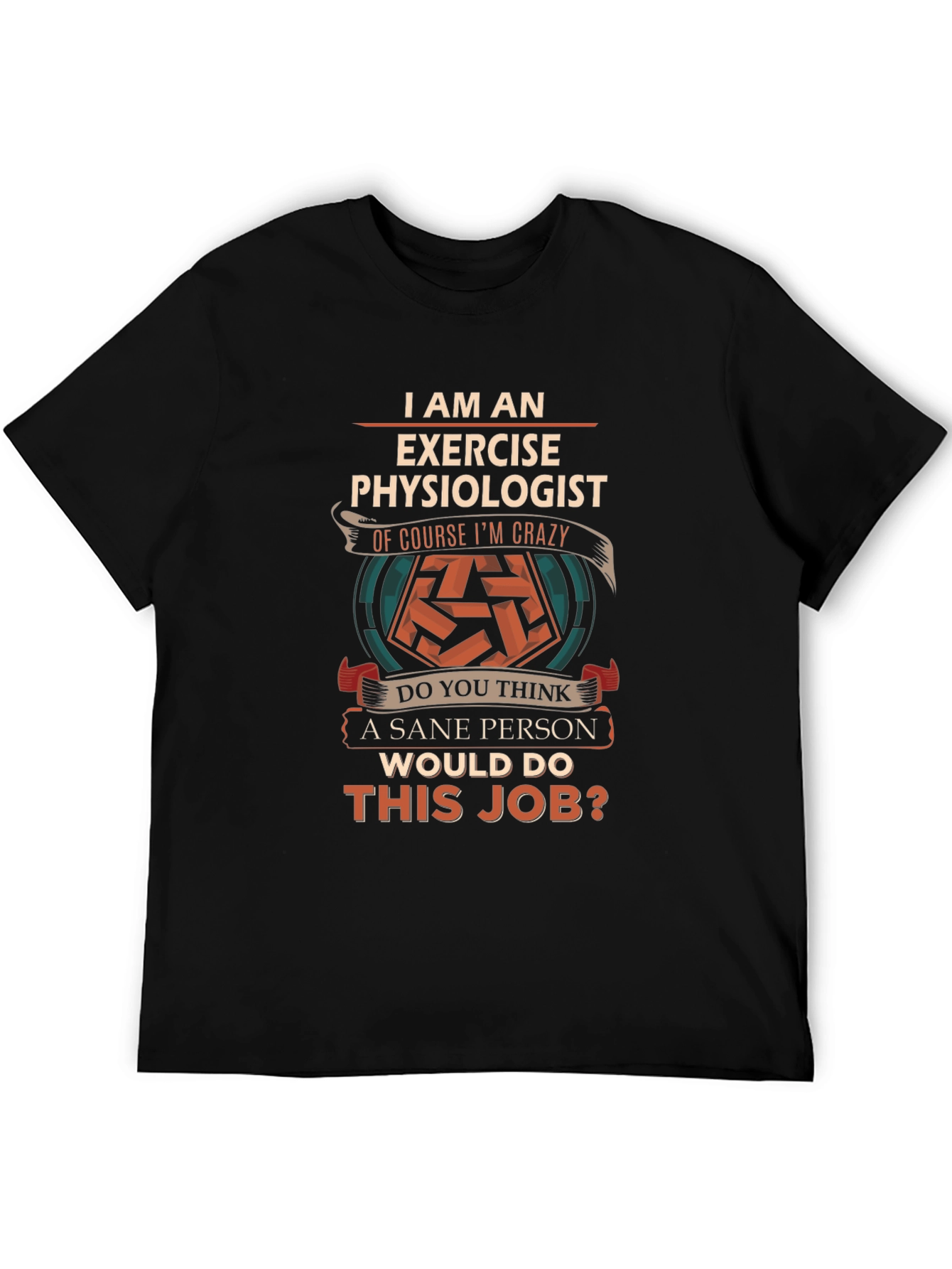 Exercise Physiologist T-Shirt - Crazy Job Fun Tee