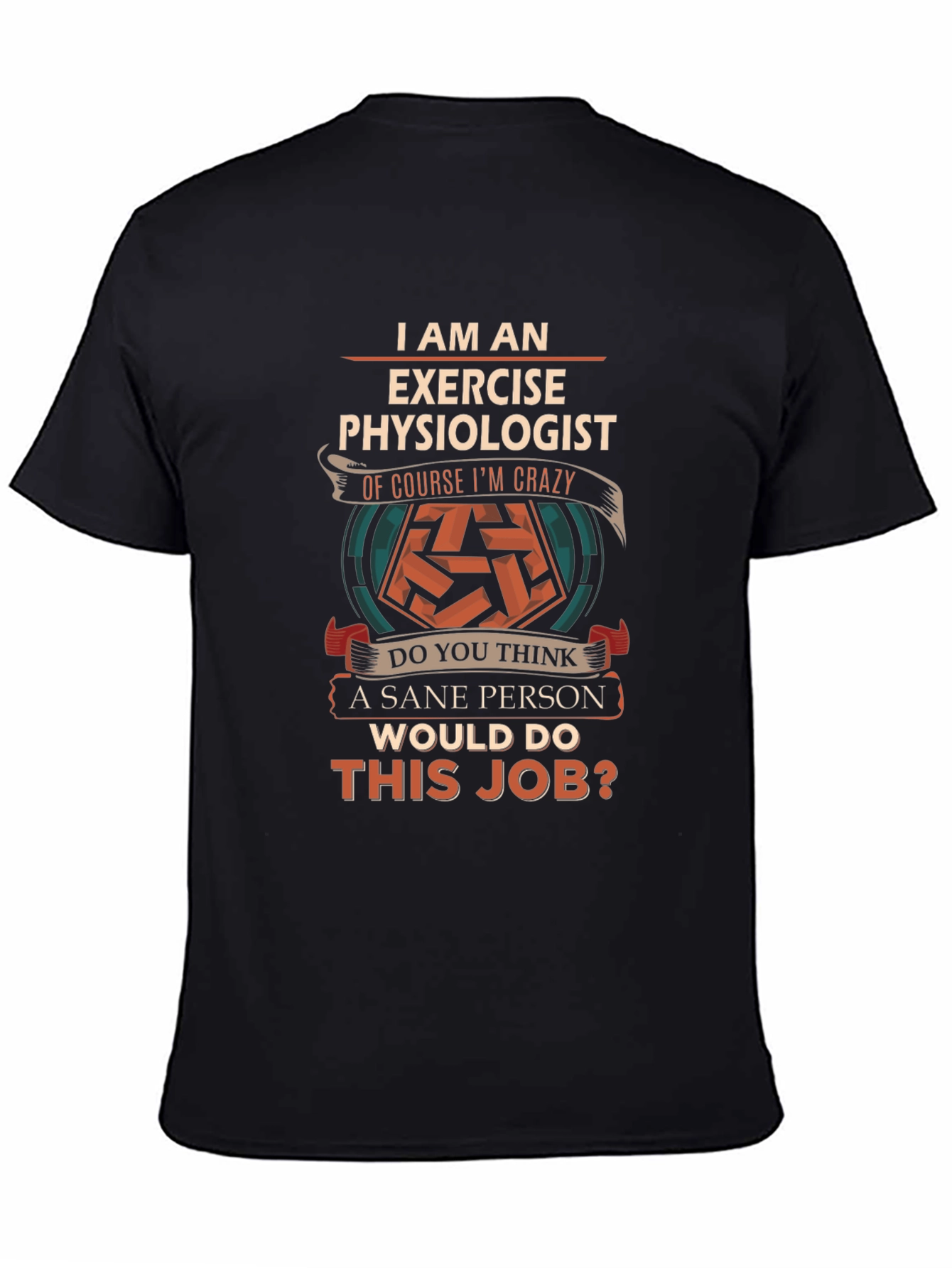 Exercise Physiologist T-Shirt - Crazy Job Fun Tee