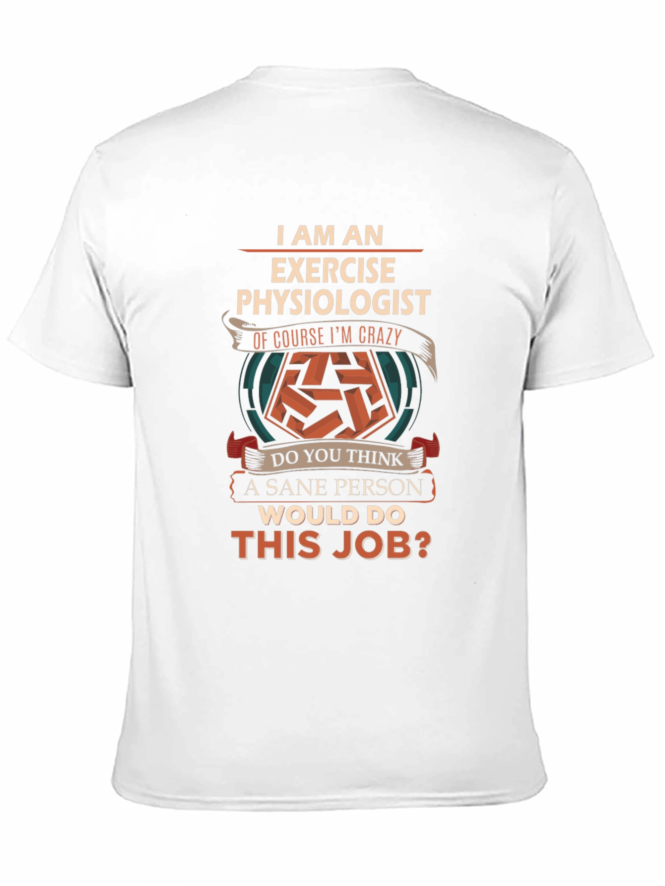 Exercise Physiologist T-Shirt - Crazy Job Fun Tee