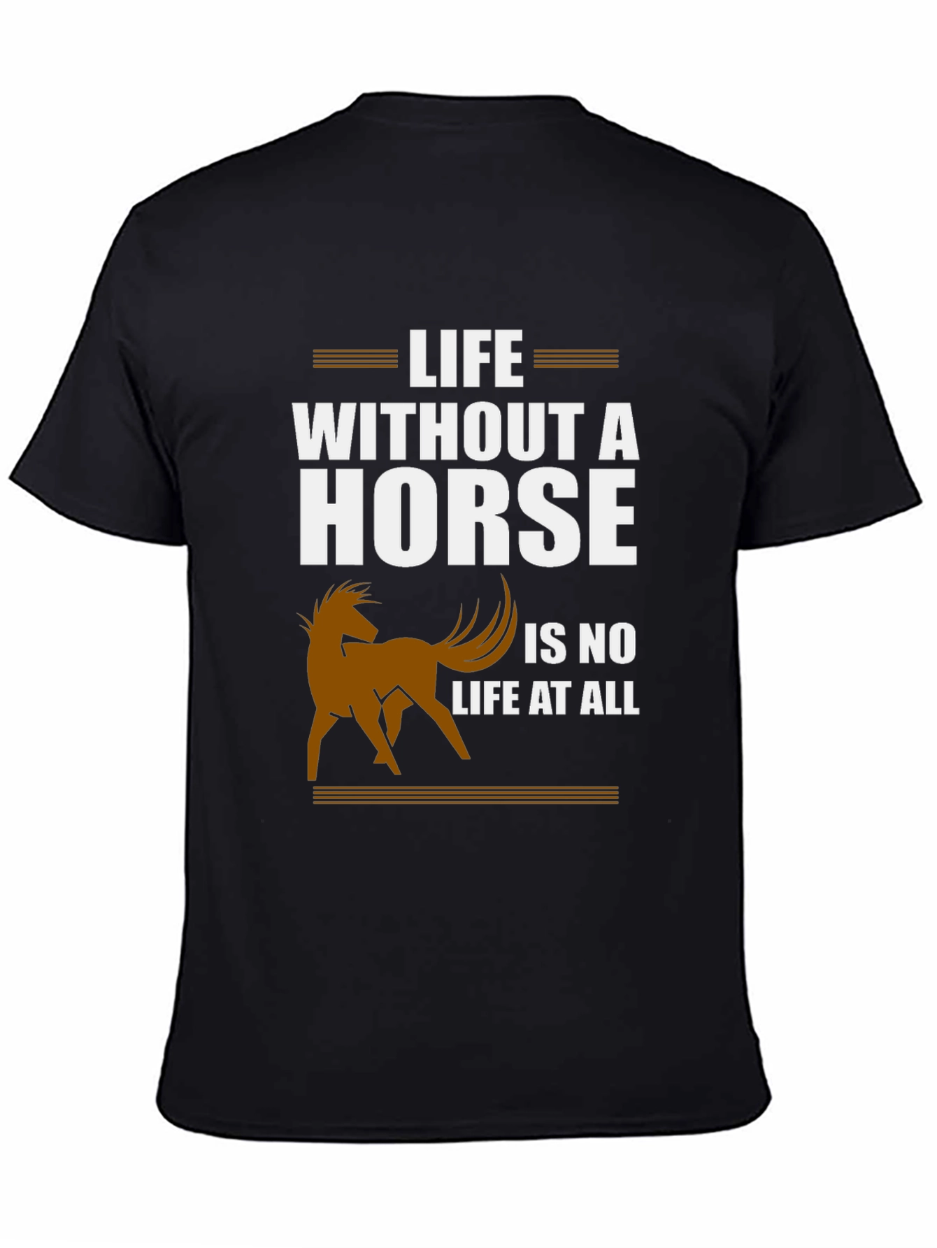 Life Without a Horse T-Shirt