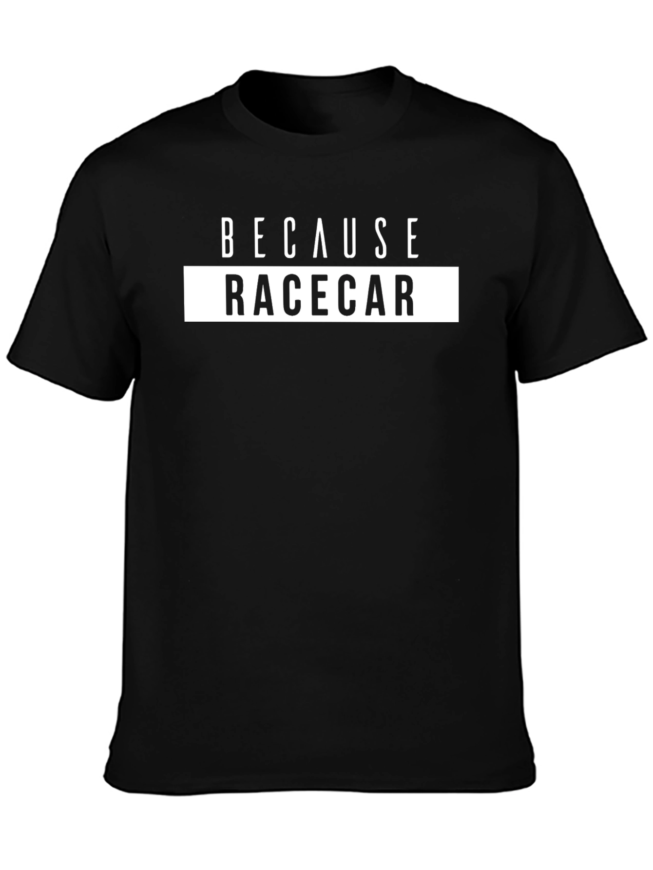 Because Racecar Black Graphic Tee