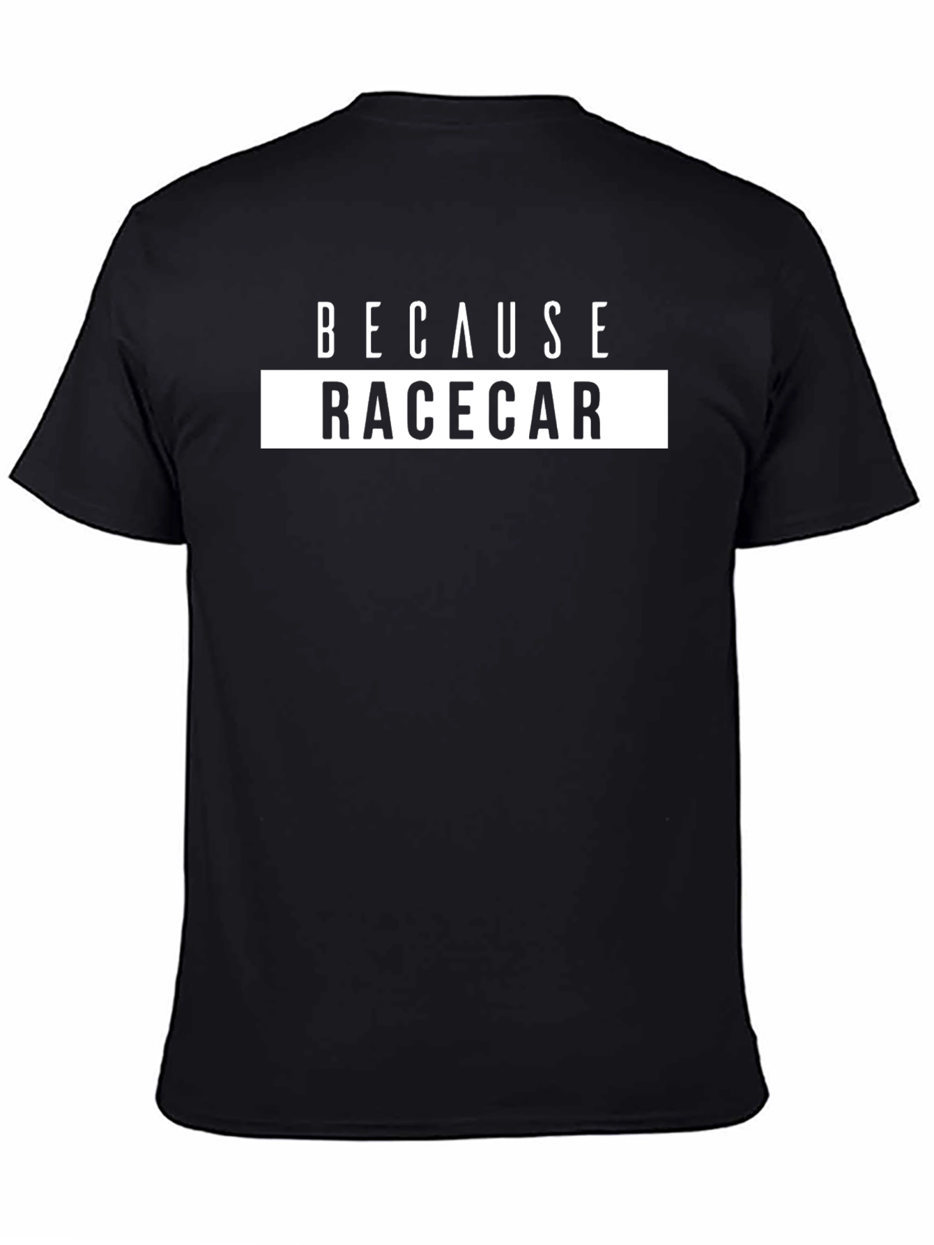Because Racecar Black Graphic Tee