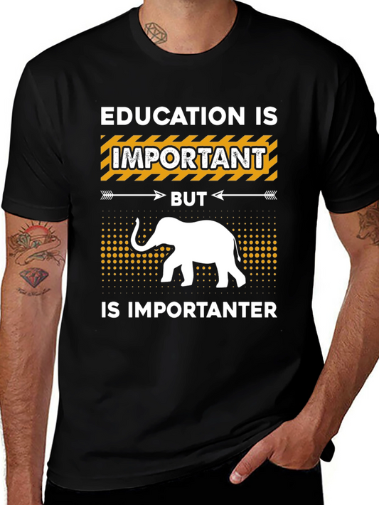 Education is Important But Elephant is Importanter T-Shirt