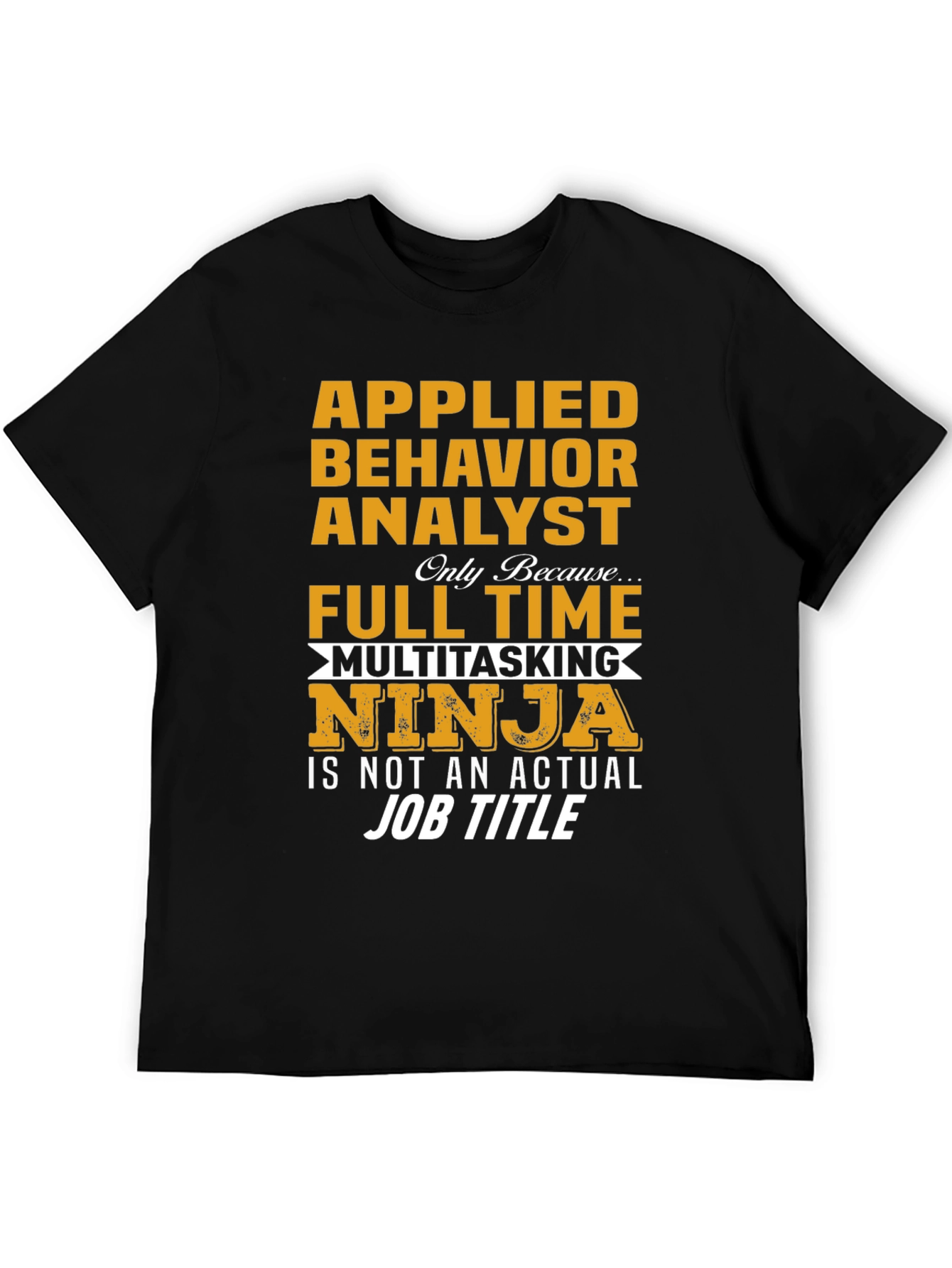 Applied Behavior Analyst Multitasking Ninja T-Shirt