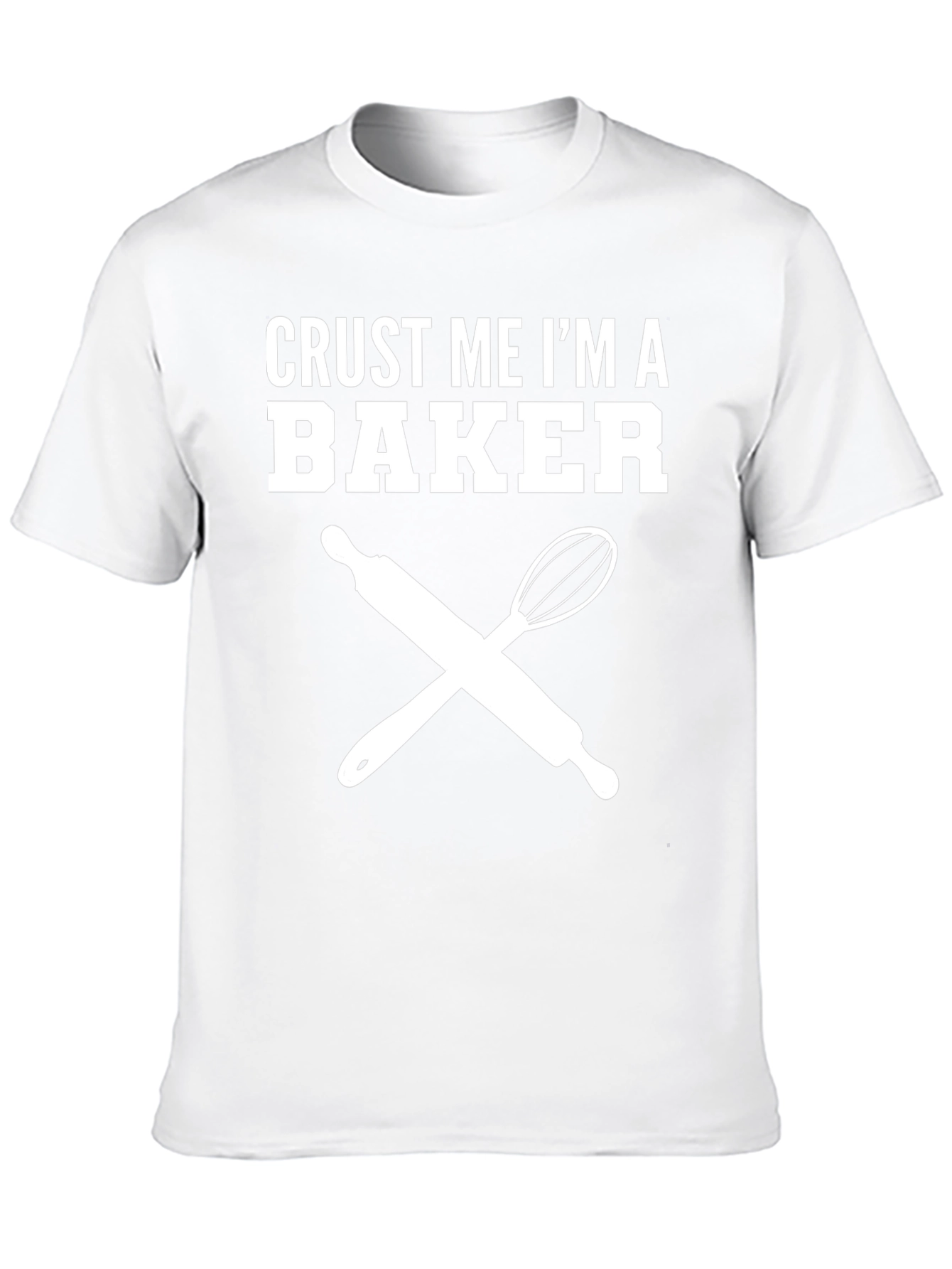 Crust Me Im A Baker T-Shirt