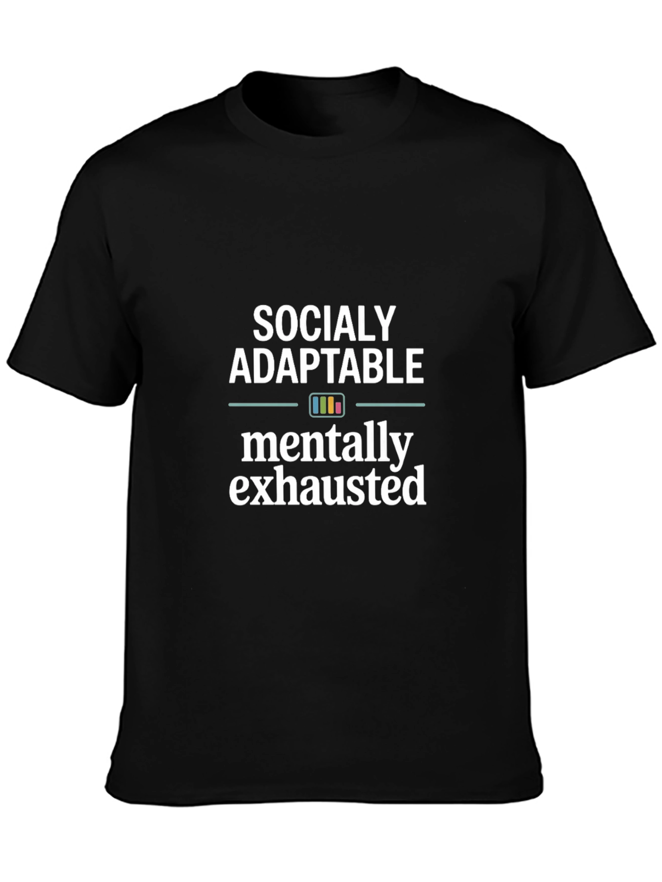 Socially Adaptable Mentally Exhausted Black T-Shirt
