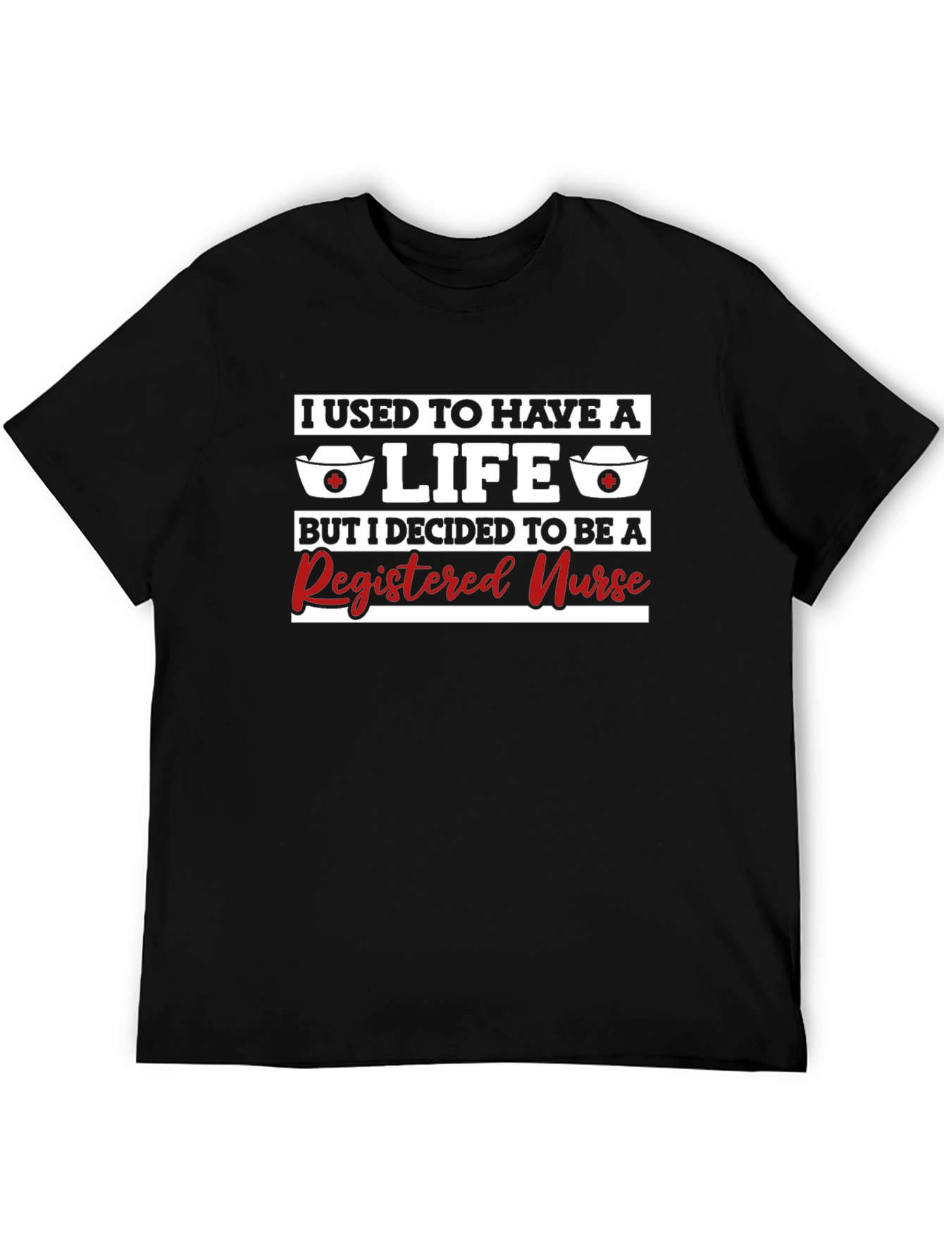 Registered Nurse T-Shirt - Funny RN Gift Tee