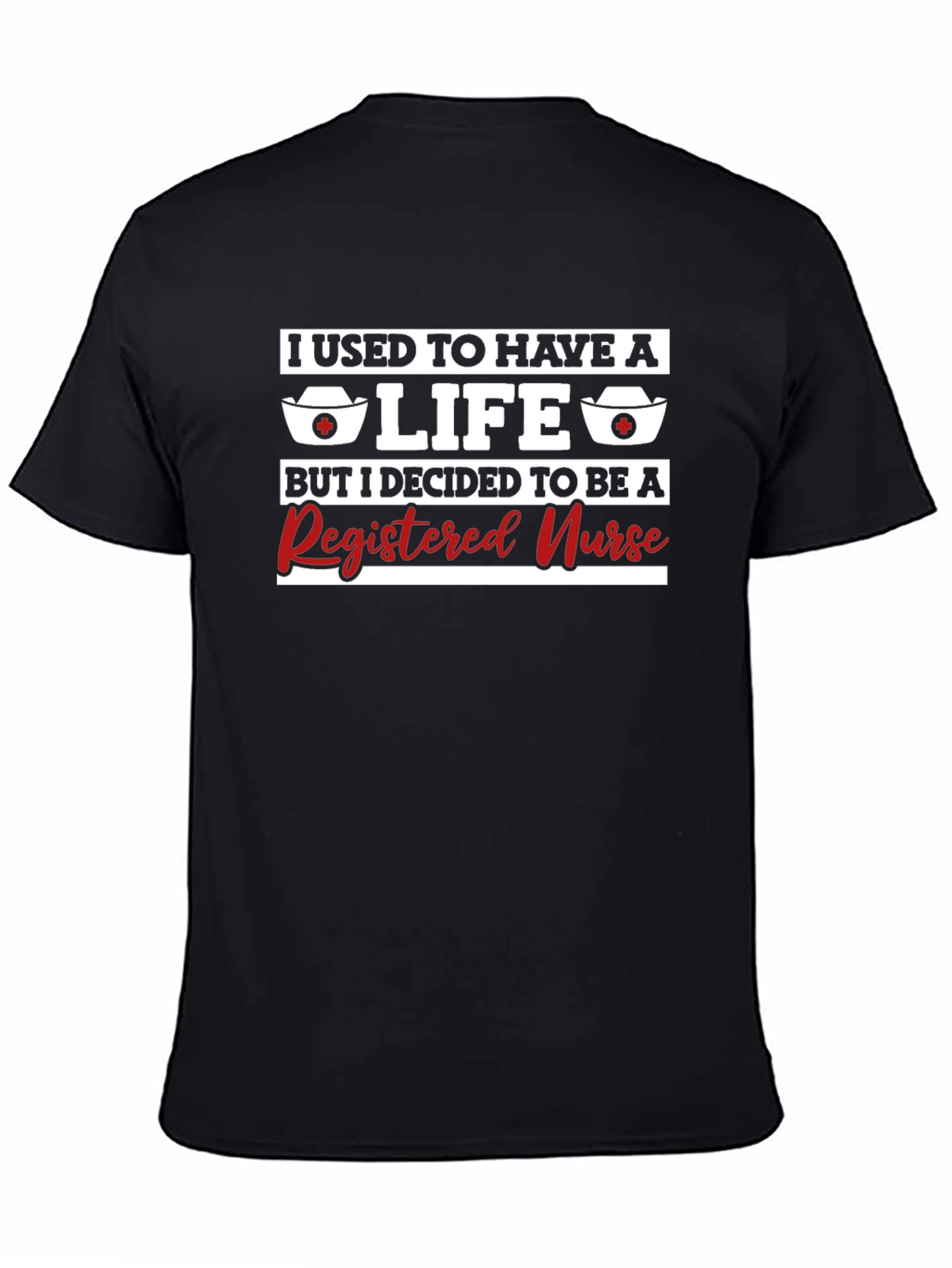 Registered Nurse T-Shirt - Funny RN Gift Tee