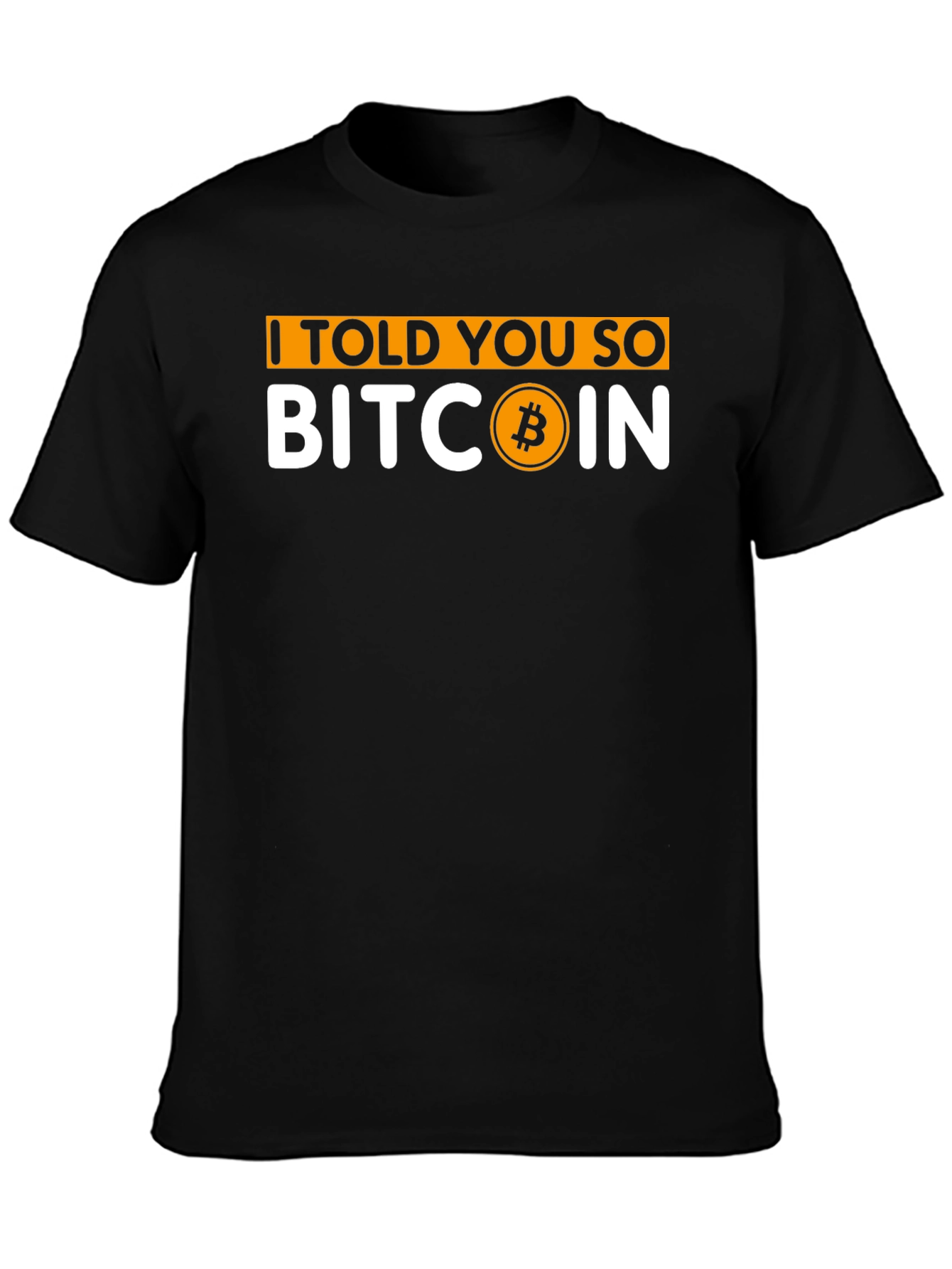 Bitcoin I Told You So Graphic T-Shirt