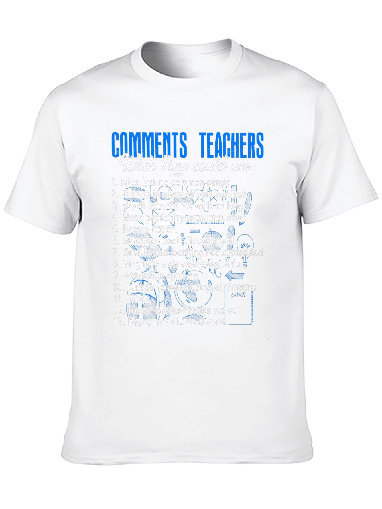 Teacher Humor T-Shirt - Funny School Comments