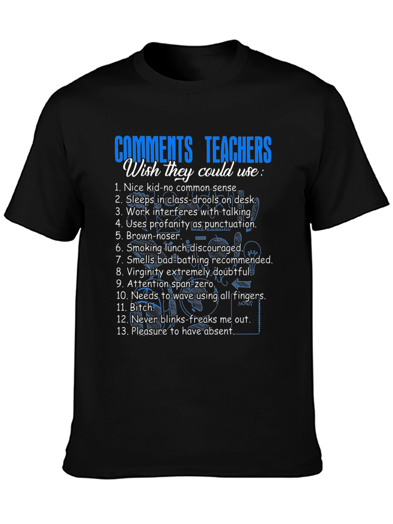 Teacher Humor T-Shirt - Funny School Comments