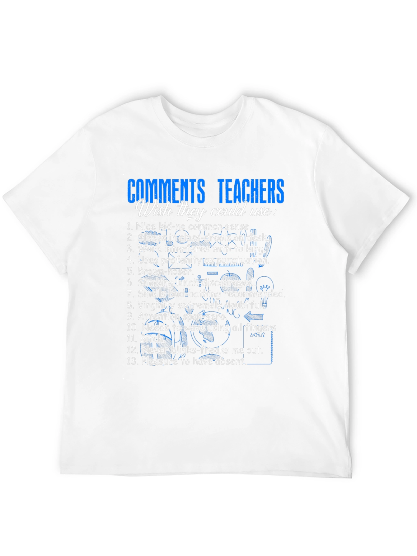Teacher Humor T-Shirt - Funny School Comments