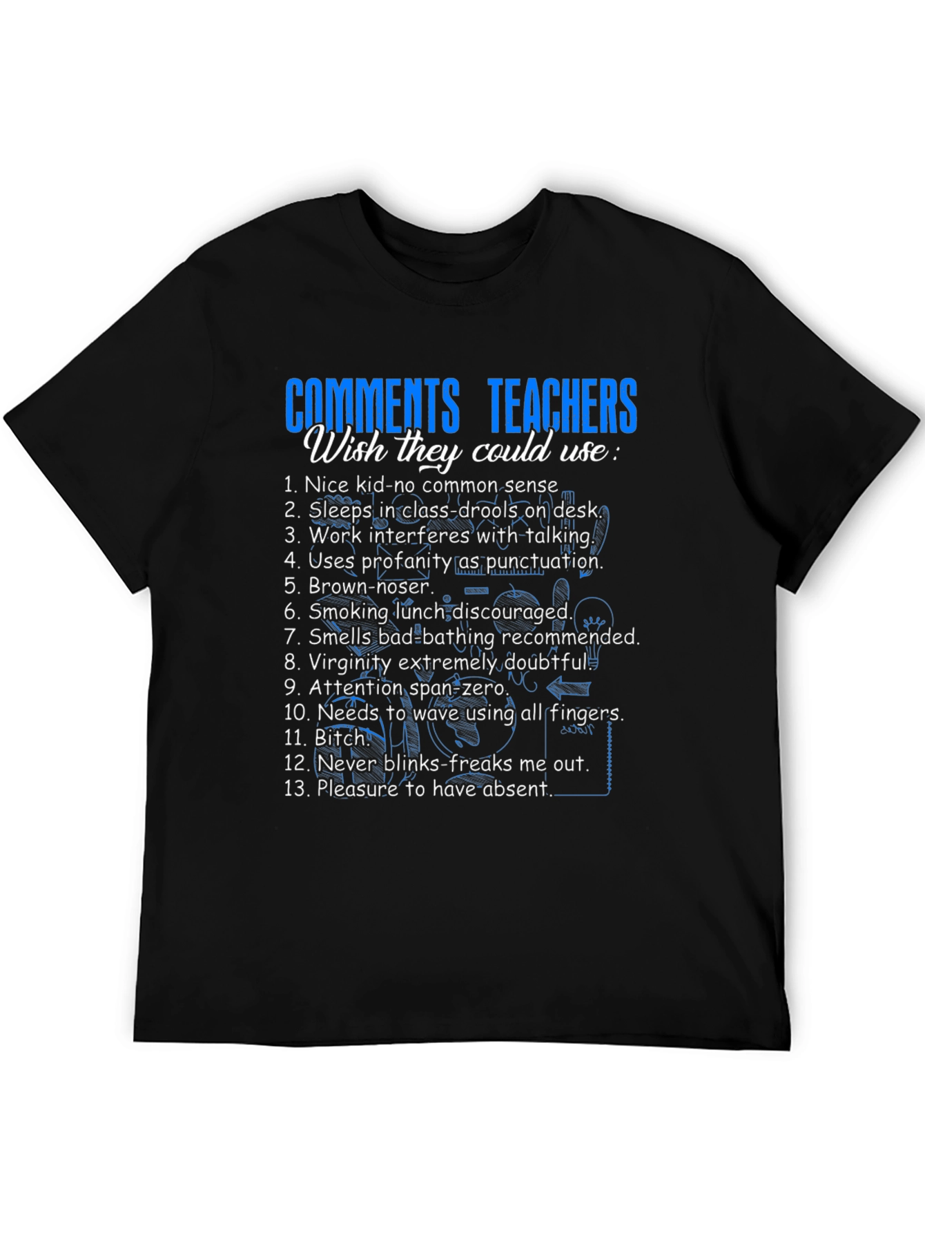 Teacher Humor T-Shirt - Funny School Comments