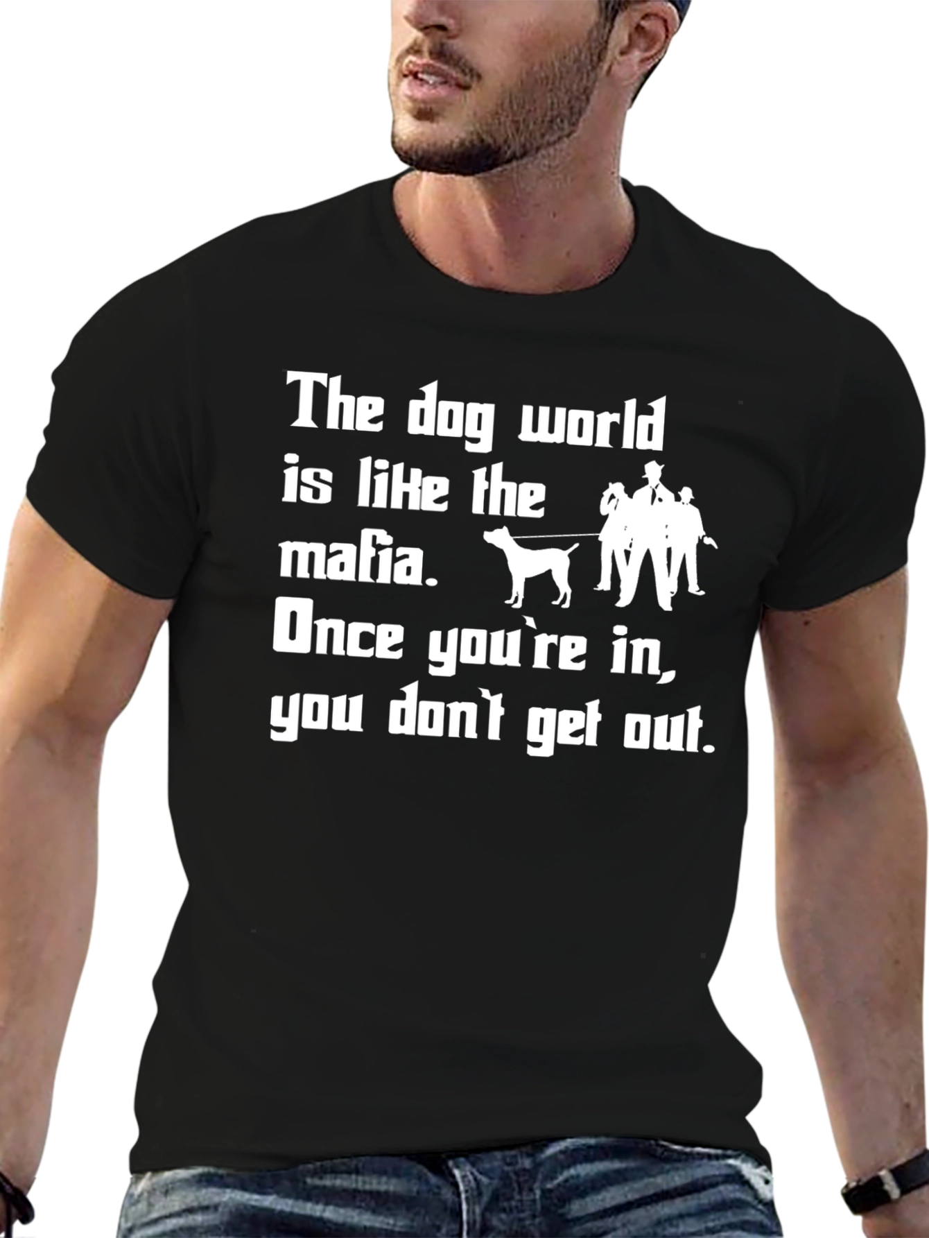 Dog World Mafia T-Shirt: Once Youre In...