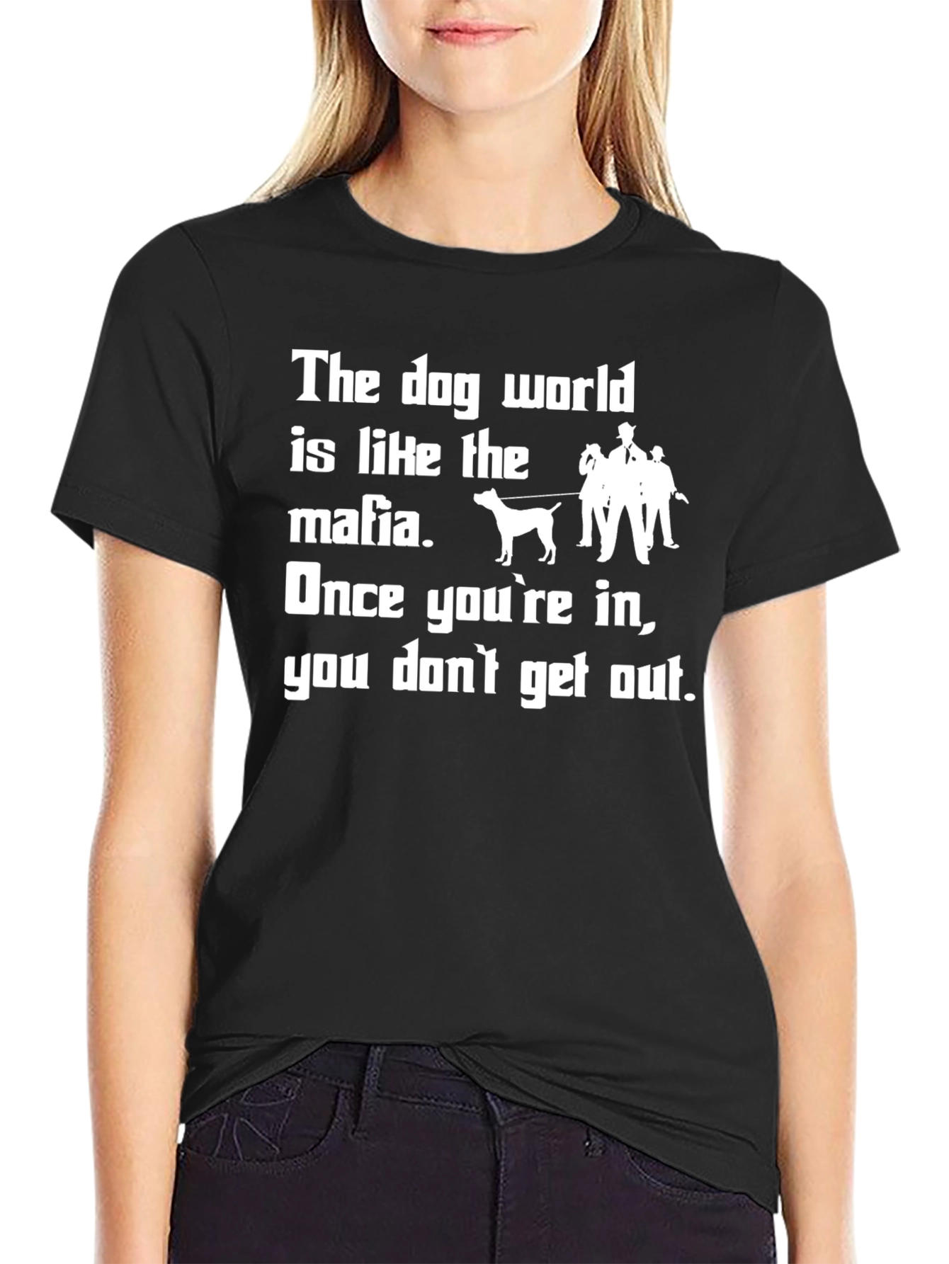 Dog World Mafia T-Shirt: Once Youre In...