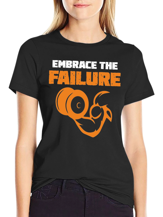 Embrace The Failure Gym T-Shirt