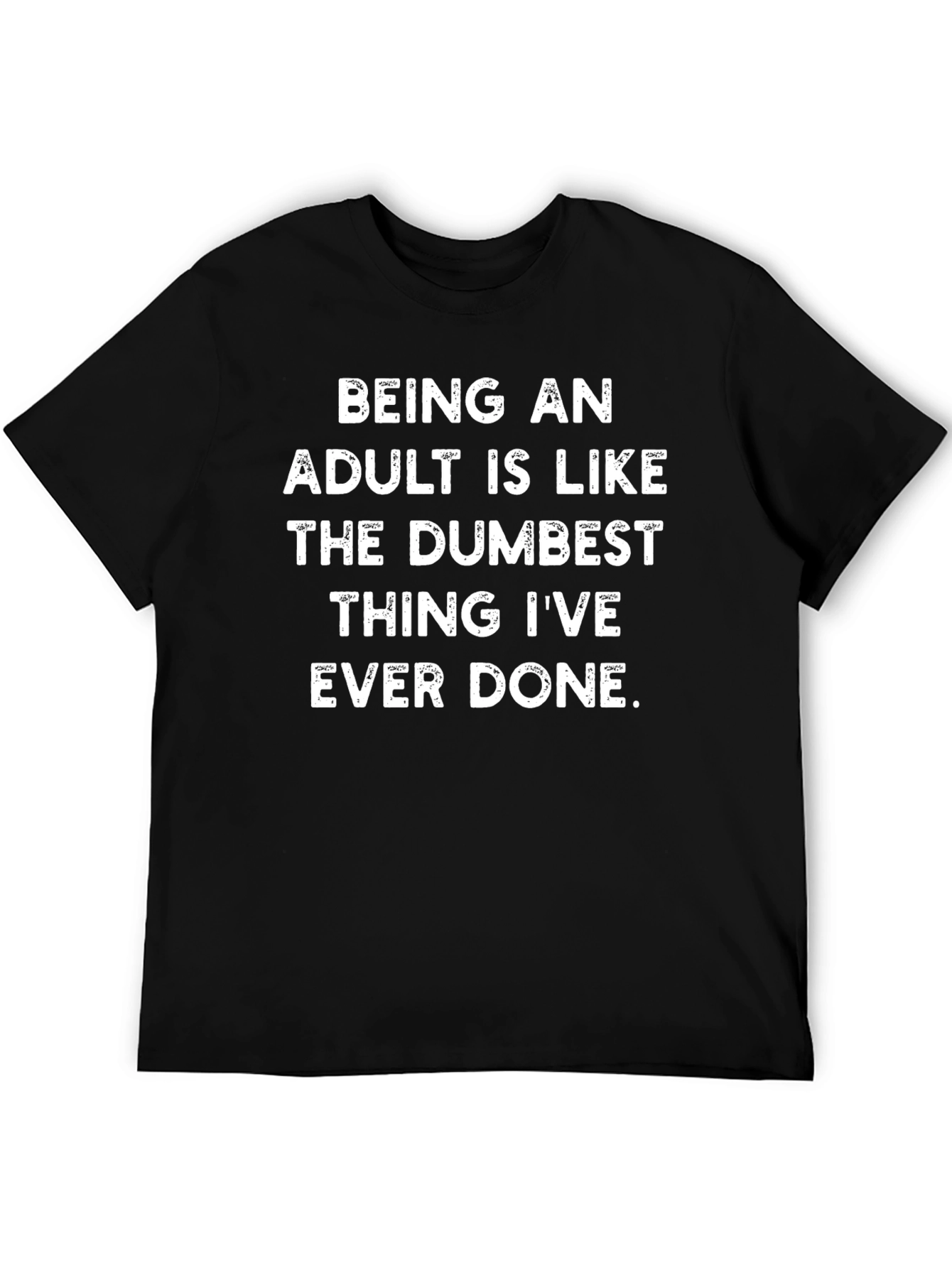 Funny Adulting T-Shirt - Dumbest Thing Ive Ever Done