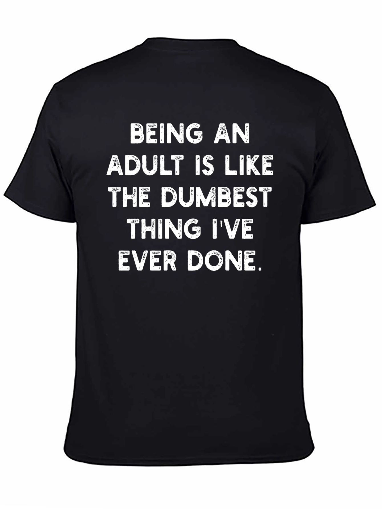 Funny Adulting T-Shirt - Dumbest Thing Ive Ever Done