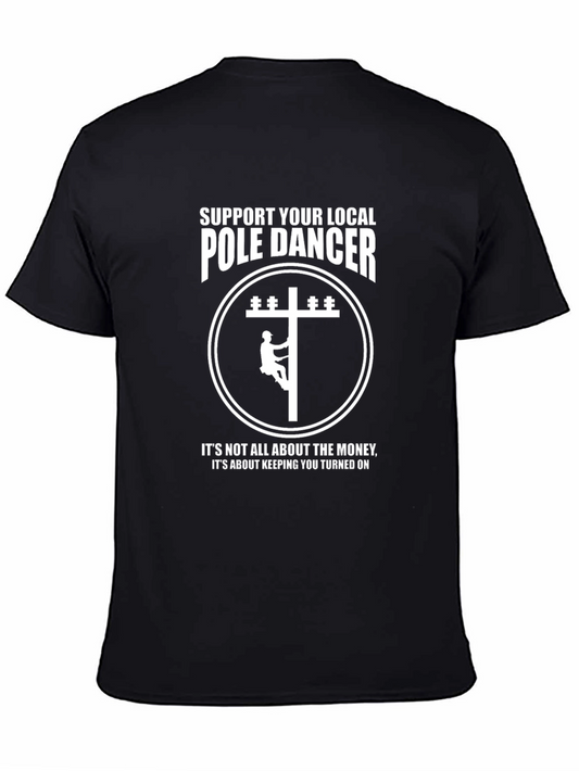 Funny Lineman T-Shirt: Support Your Local Pole Dancer