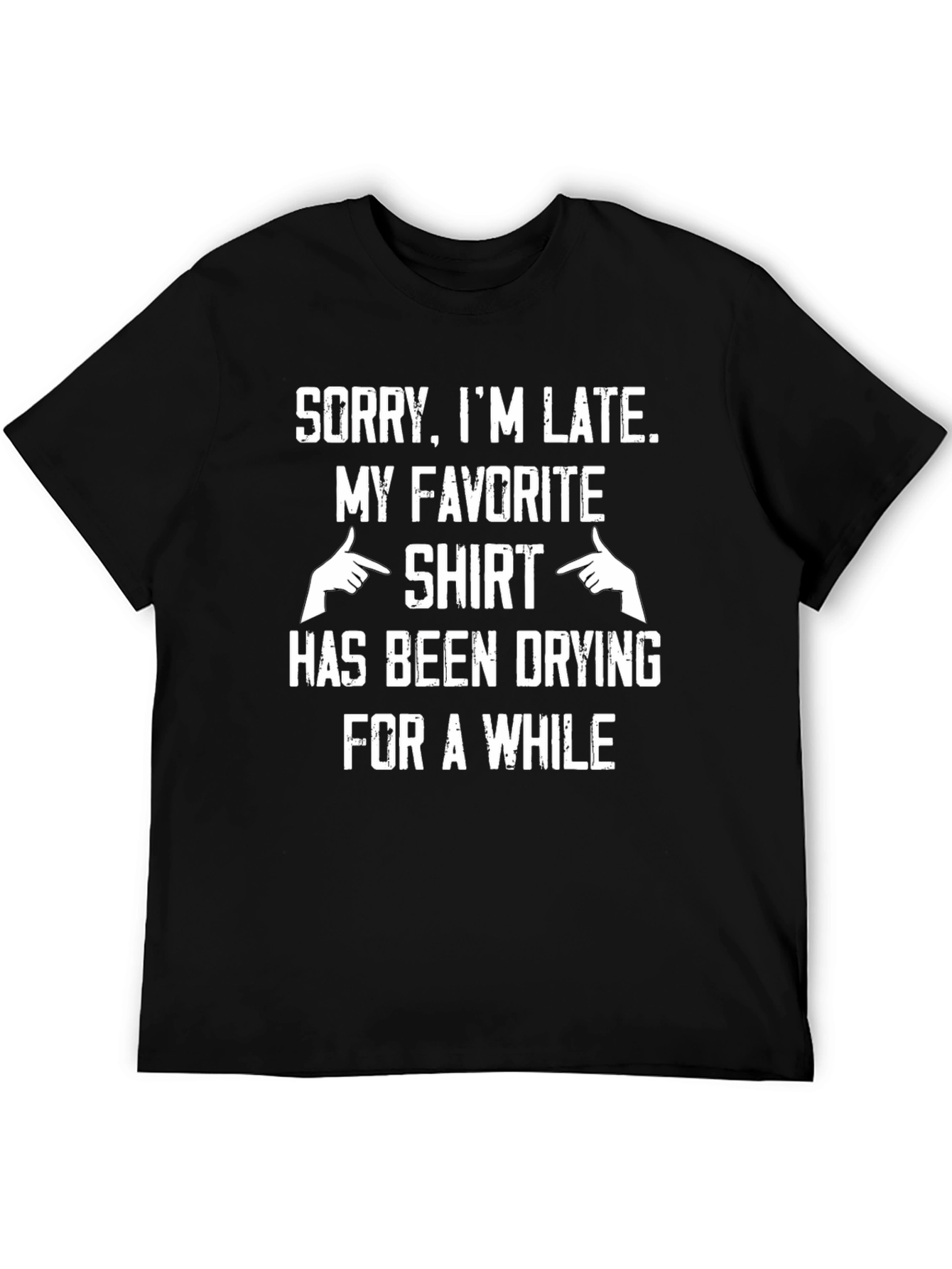 Sorry Im Late T-Shirt