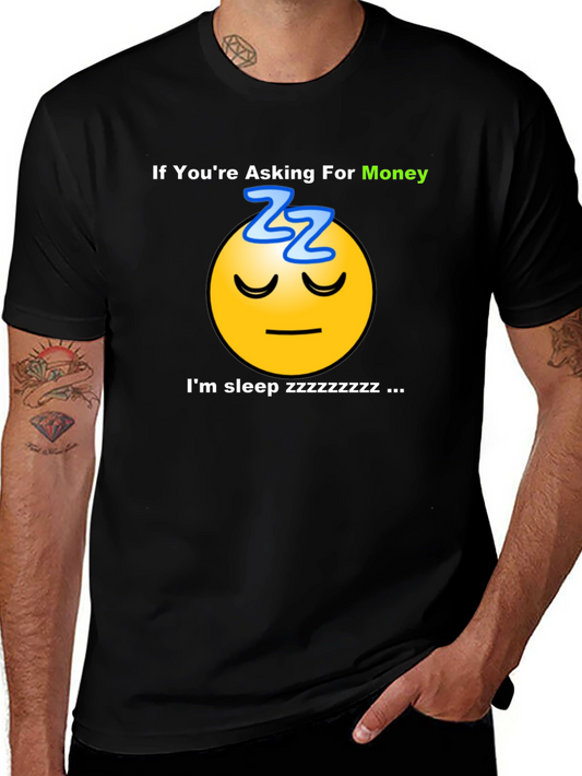 Funny If Youre Asking For Money Sleeping Emoji T-Shirt