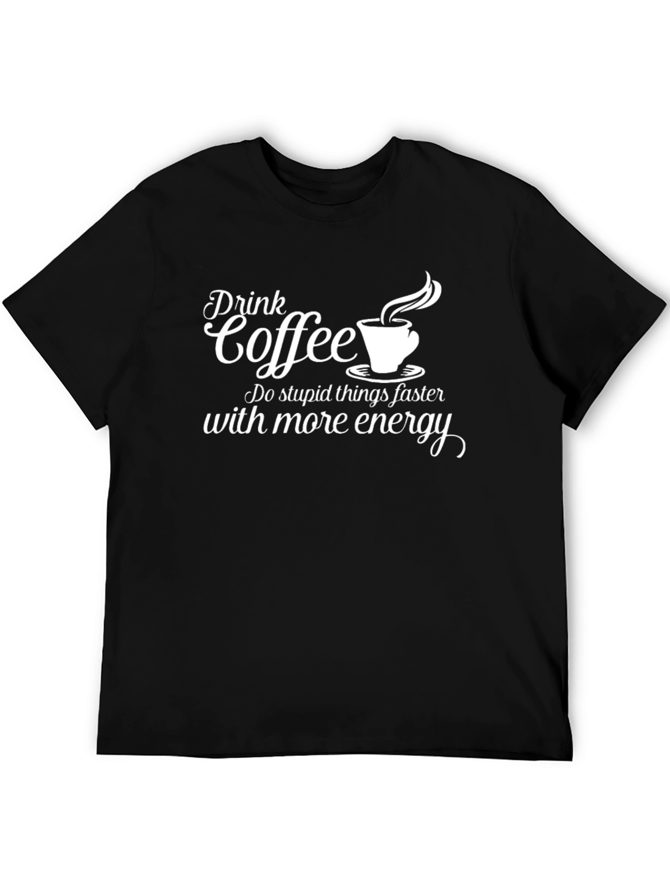 Drink Coffee Do Stupid Things Faster Graphic T-Shirt