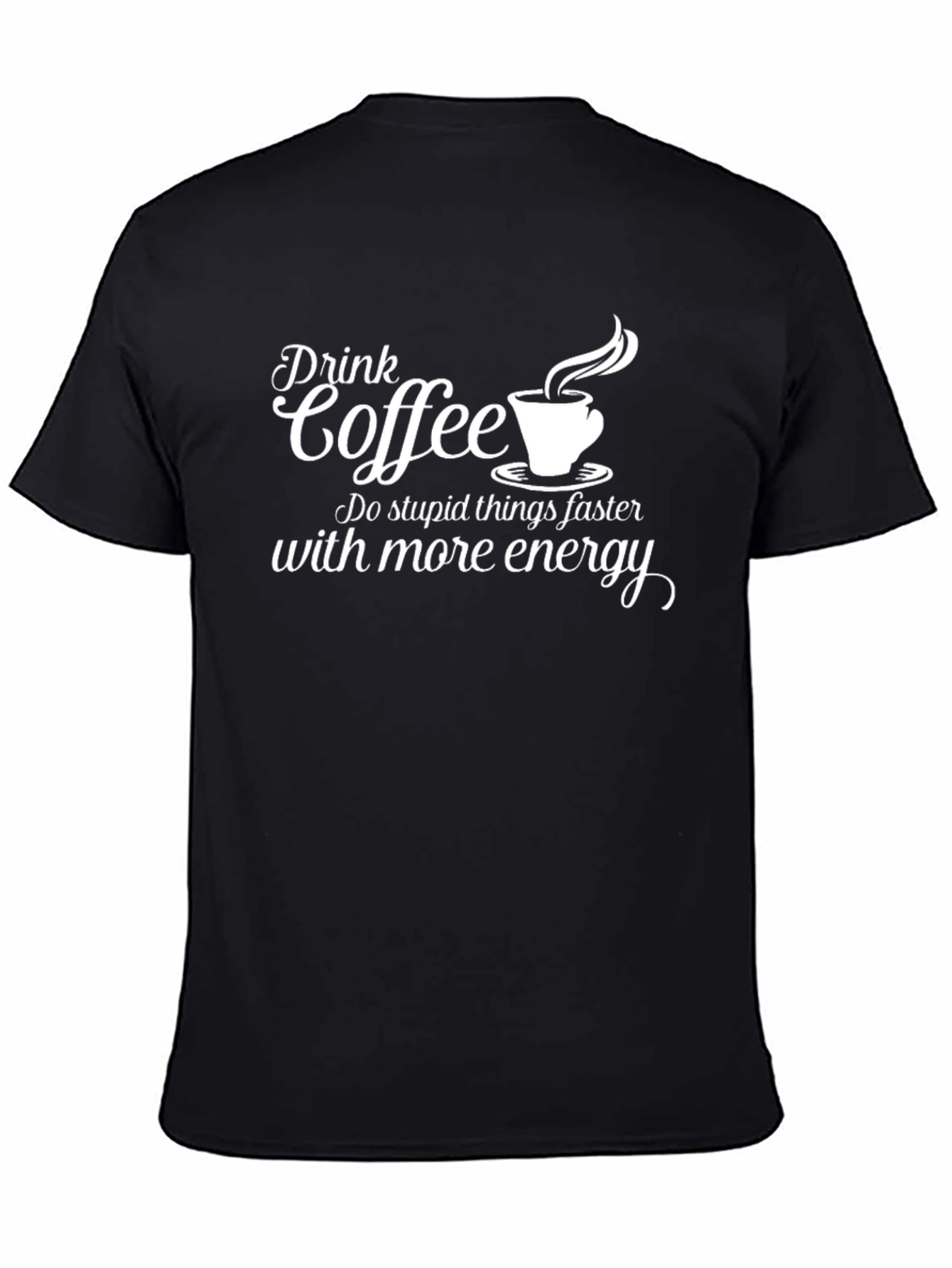Drink Coffee Do Stupid Things Faster Graphic T-Shirt