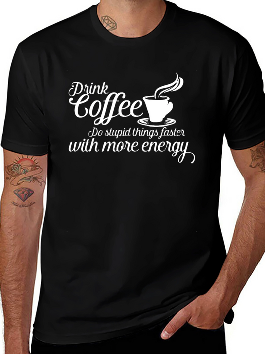 Drink Coffee Do Stupid Things Faster Graphic T-Shirt