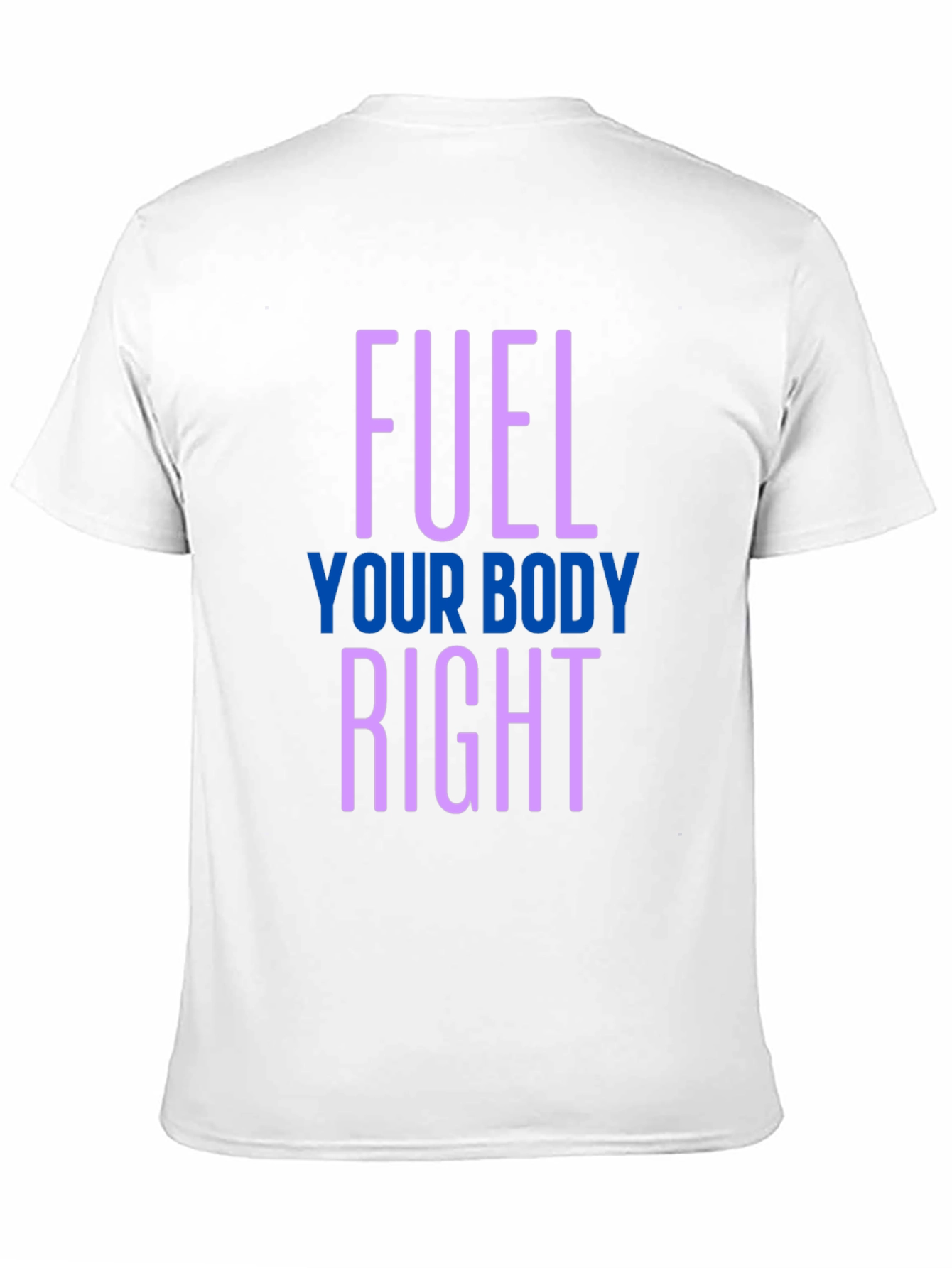 Fuel Your Body Right T-Shirt - Healthy Lifestyle