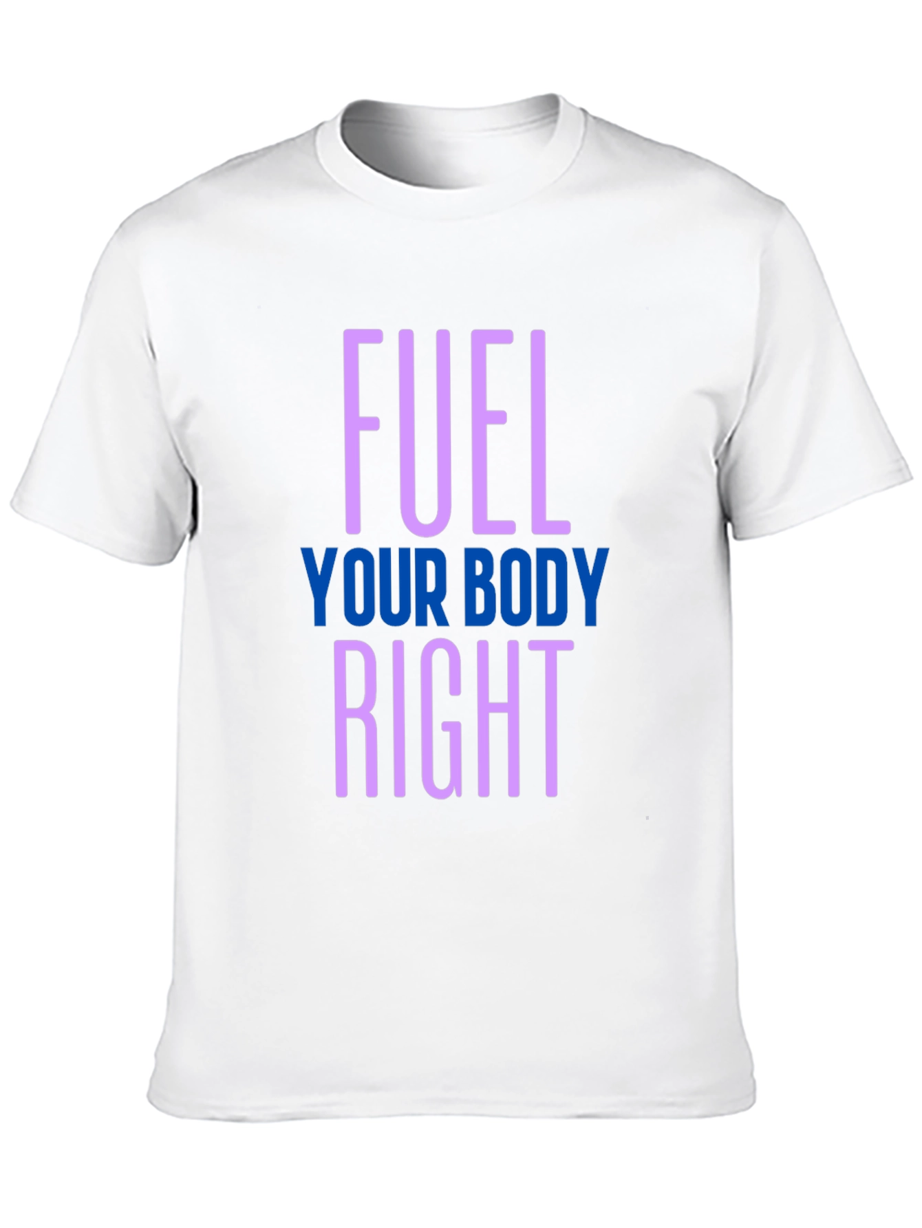 Fuel Your Body Right T-Shirt - Healthy Lifestyle