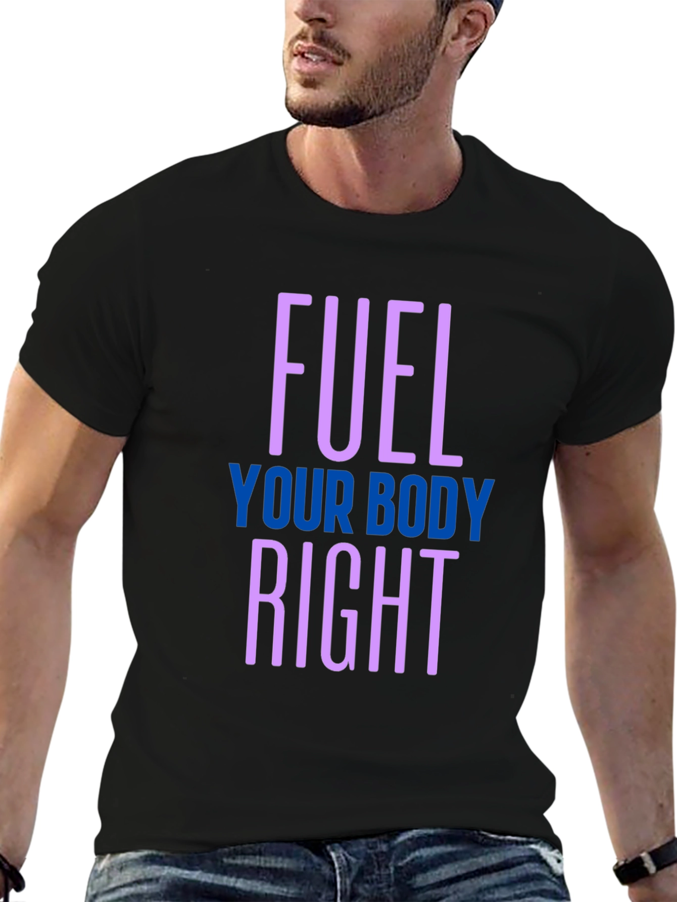 Fuel Your Body Right T-Shirt - Healthy Lifestyle