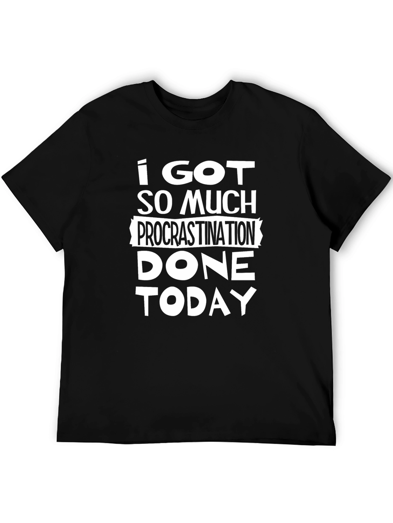 Funny Procrastination T-Shirt - Black Graphic Tee